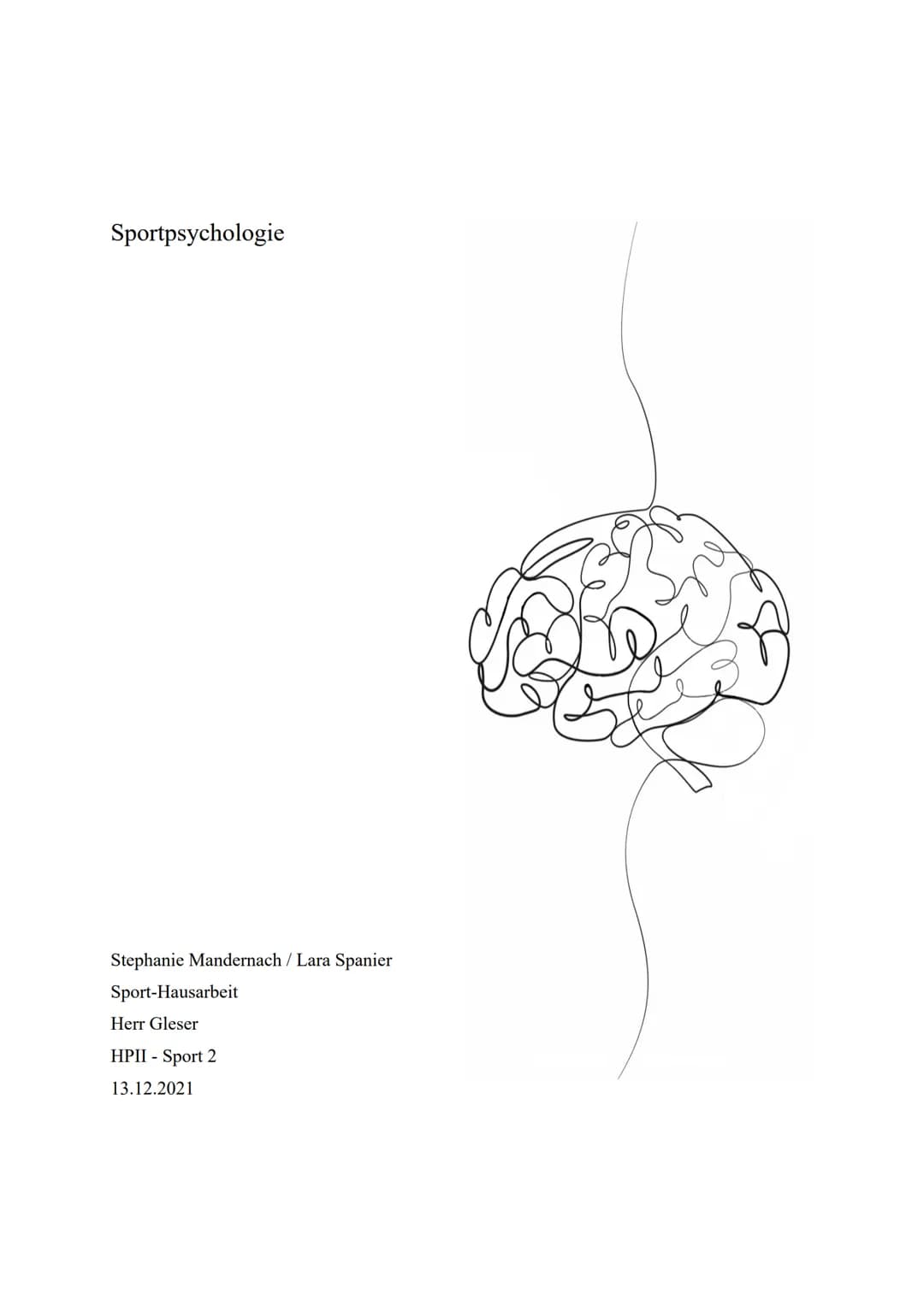 Sportpsychologie
Stephanie Mandernach / Lara Spanier
Sport-Hausarbeit
Herr Gleser
HPII - Sport 2
13.12.2021 Inhaltsverzeichnis
1. Einleitung