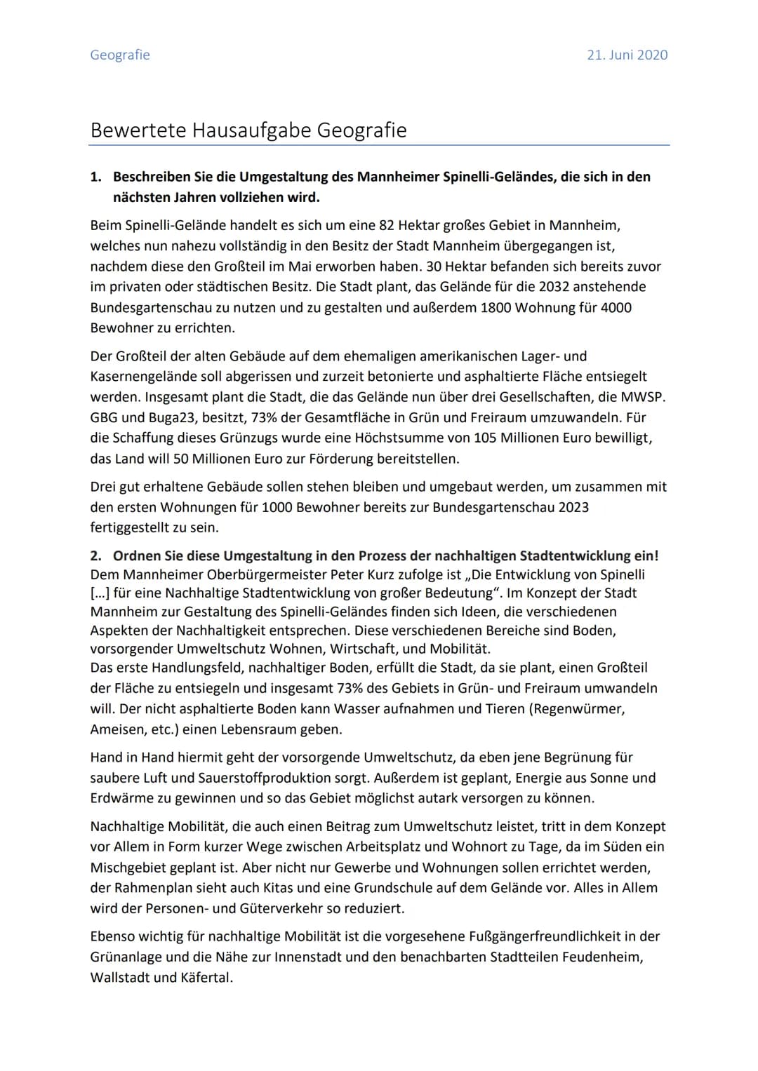 Geografie
21. Juni 2020
Bewertete Hausaufgabe Geografie
1. Beschreiben Sie die Umgestaltung des Mannheimer Spinelli-Geländes, die sich in de