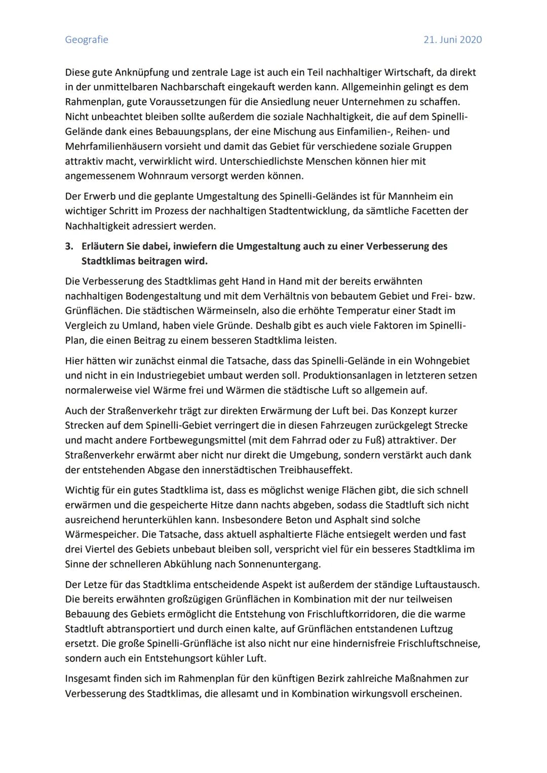 Geografie
21. Juni 2020
Bewertete Hausaufgabe Geografie
1. Beschreiben Sie die Umgestaltung des Mannheimer Spinelli-Geländes, die sich in de