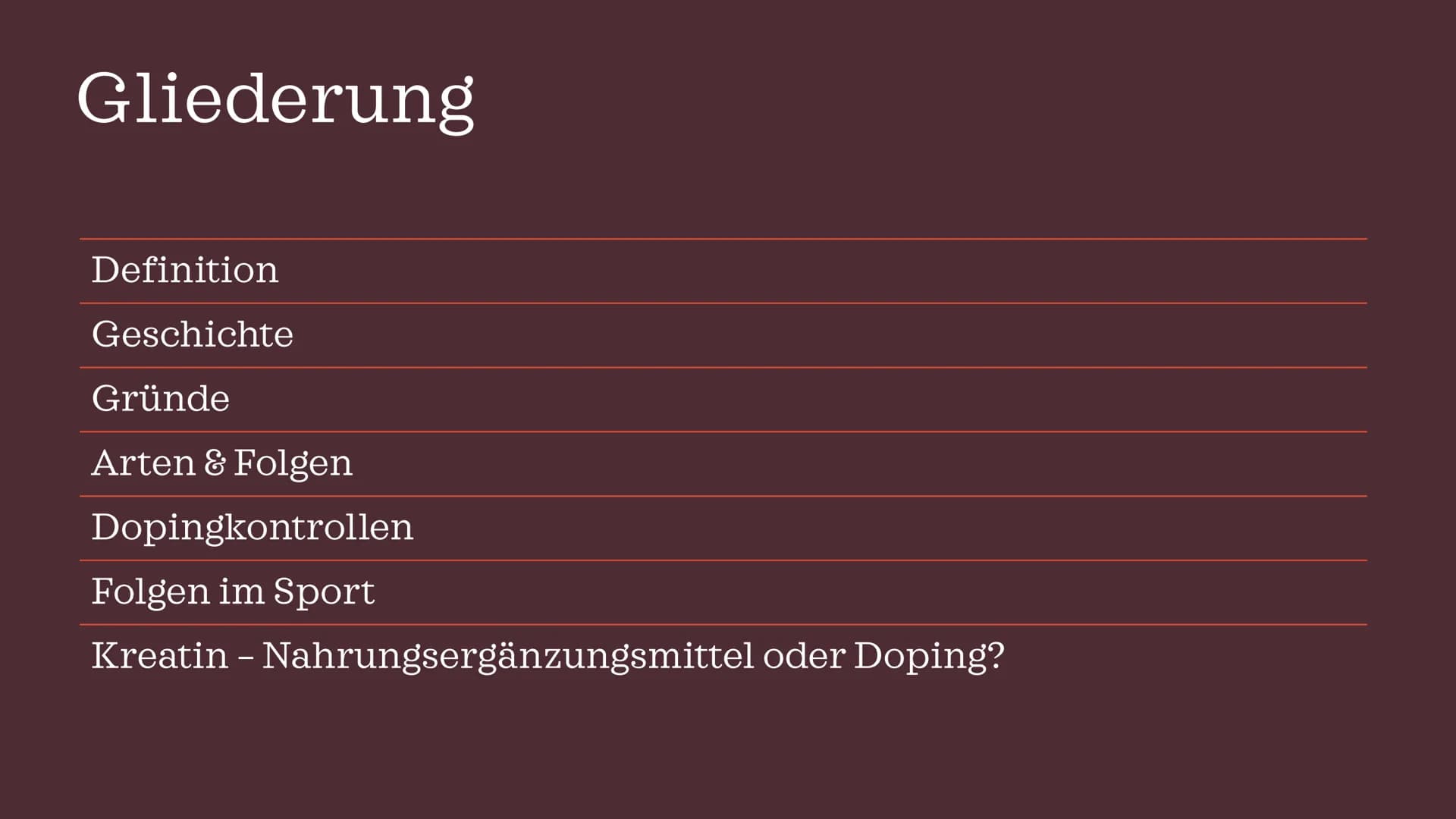 DOPING IM
SPORT Gliederung
Definition
Geschichte
Gründe
Arten & Folgen
Dopingkontrollen
Folgen im Sport
Kreatin – Nahrungsergänzungsmittel o