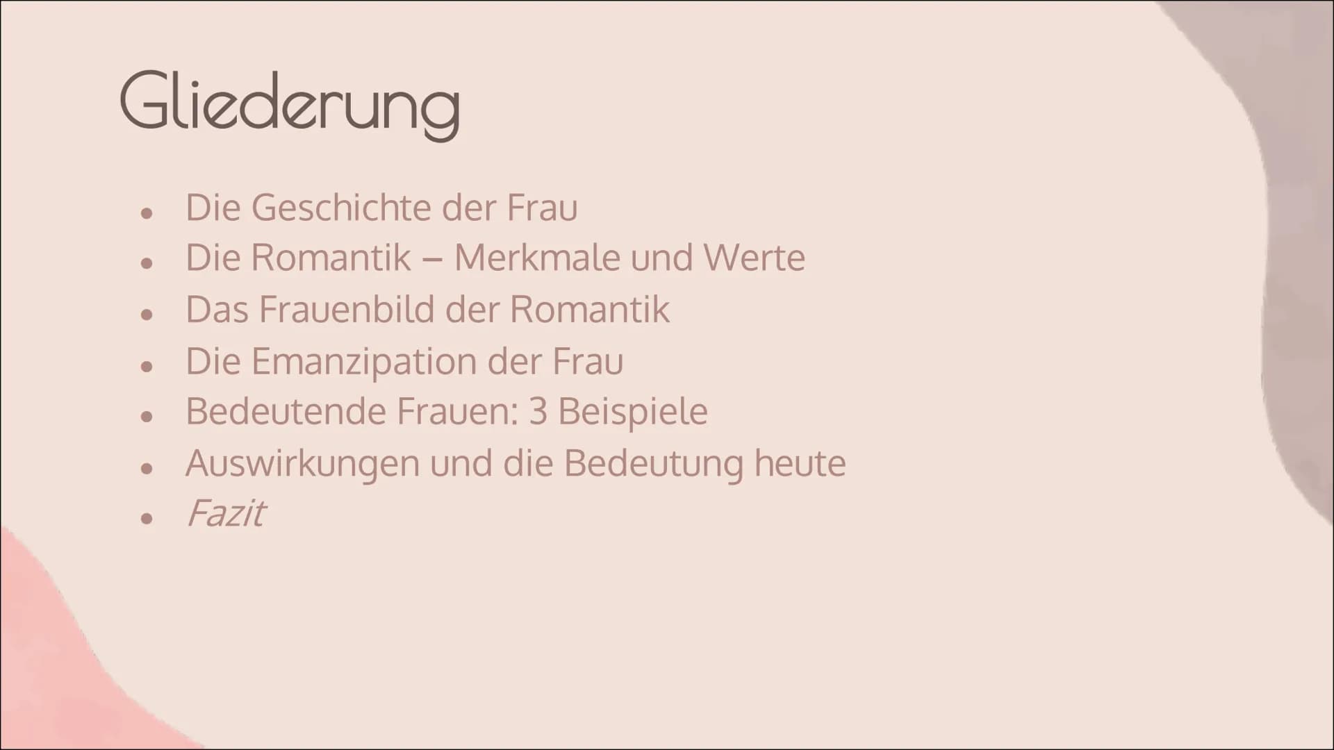 FRAUEN IN DER
ROMANTIK
von Lea Priebe Gliederung
●
●
●
●
●
●
●
Die Geschichte der Frau
Die Romantik - Merkmale und Werte
Das Frauenbild der 