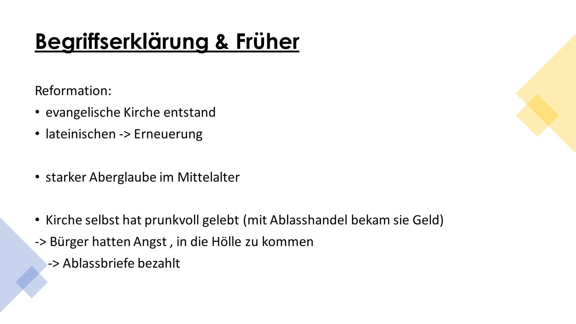 Die Reformation
verändert Deutschland Begriffserklärung & Früher
Reformation:
evangelische Kirche entstand
lateinischen -> Erneuerung
●
• st
