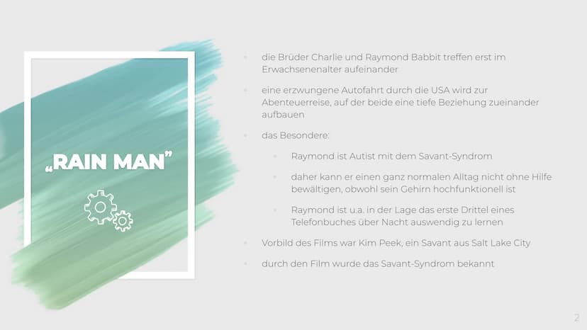 RAIN MAN"
Filmdrama von 1988
10
Bitte Abspielen!
RAIN MAN RAIN MAN"
O
O
O
die Brüder Charlie und Raymond Babbit treffen erst im
Erwachsenena