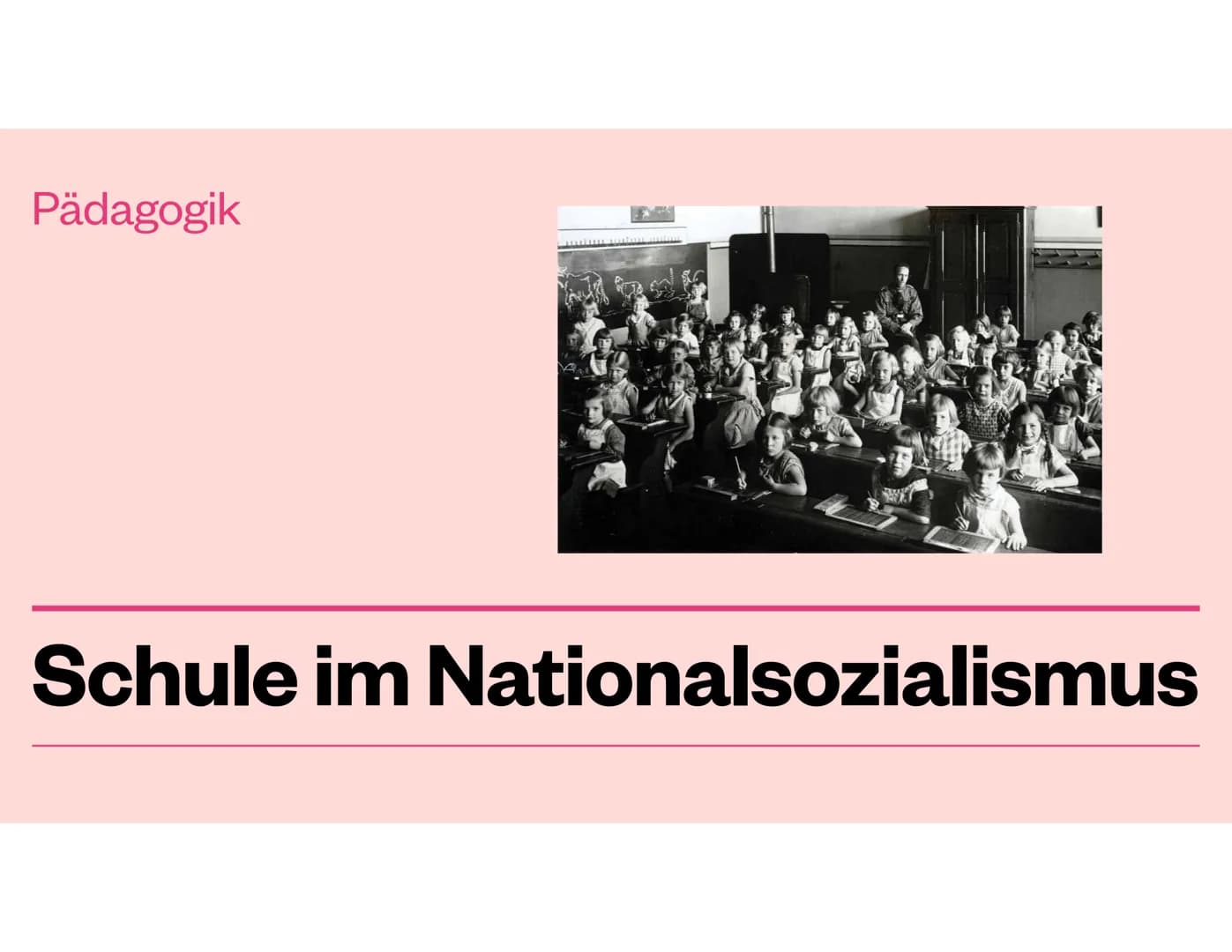 Pädagogik
Schule im Nationalsozialismus Gliederung
• Wie sah der Unterricht vor der NS-Zeit aus
Hitlers Äußerungen zum Unterricht -> im allg