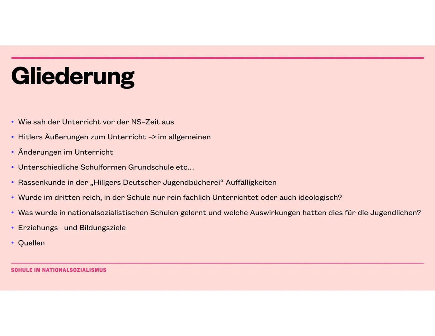 Pädagogik
Schule im Nationalsozialismus Gliederung
• Wie sah der Unterricht vor der NS-Zeit aus
Hitlers Äußerungen zum Unterricht -> im allg