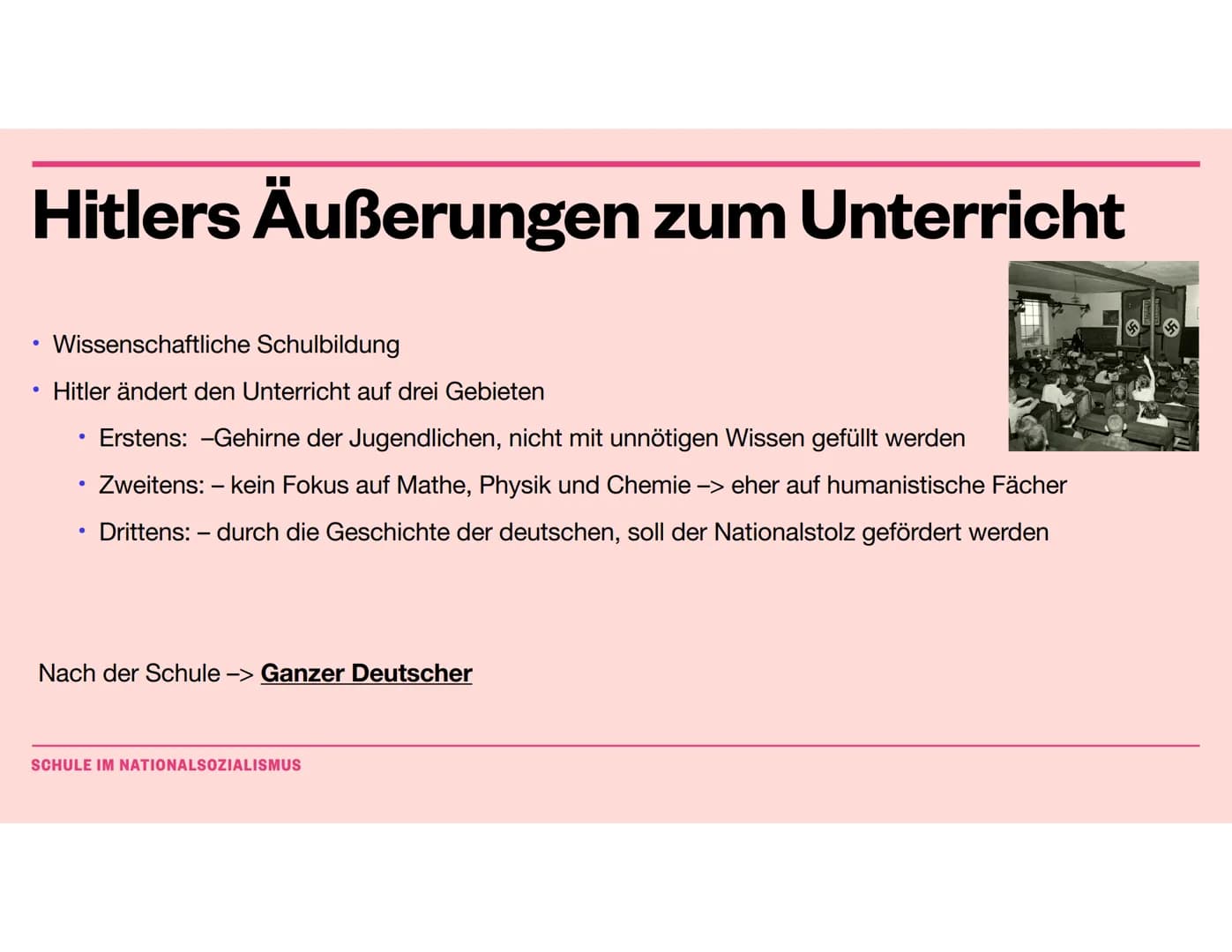 Pädagogik
Schule im Nationalsozialismus Gliederung
• Wie sah der Unterricht vor der NS-Zeit aus
Hitlers Äußerungen zum Unterricht -> im allg