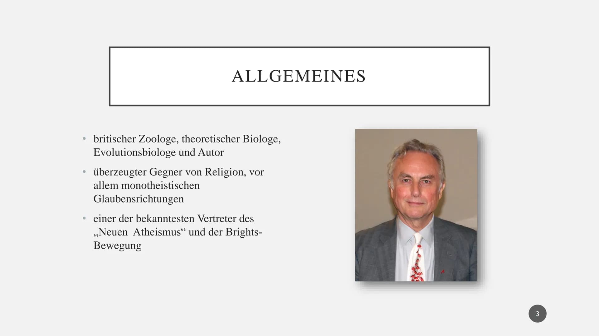 CLINTON RICHARD DAWKINS • Allgemeines
Werdegang
●
●
●
●
●
●
,,Der Gotteswahn"
Einfluss auf Kinder
Dawkins' Haltung
Atheismus
Quellen
INHALT
