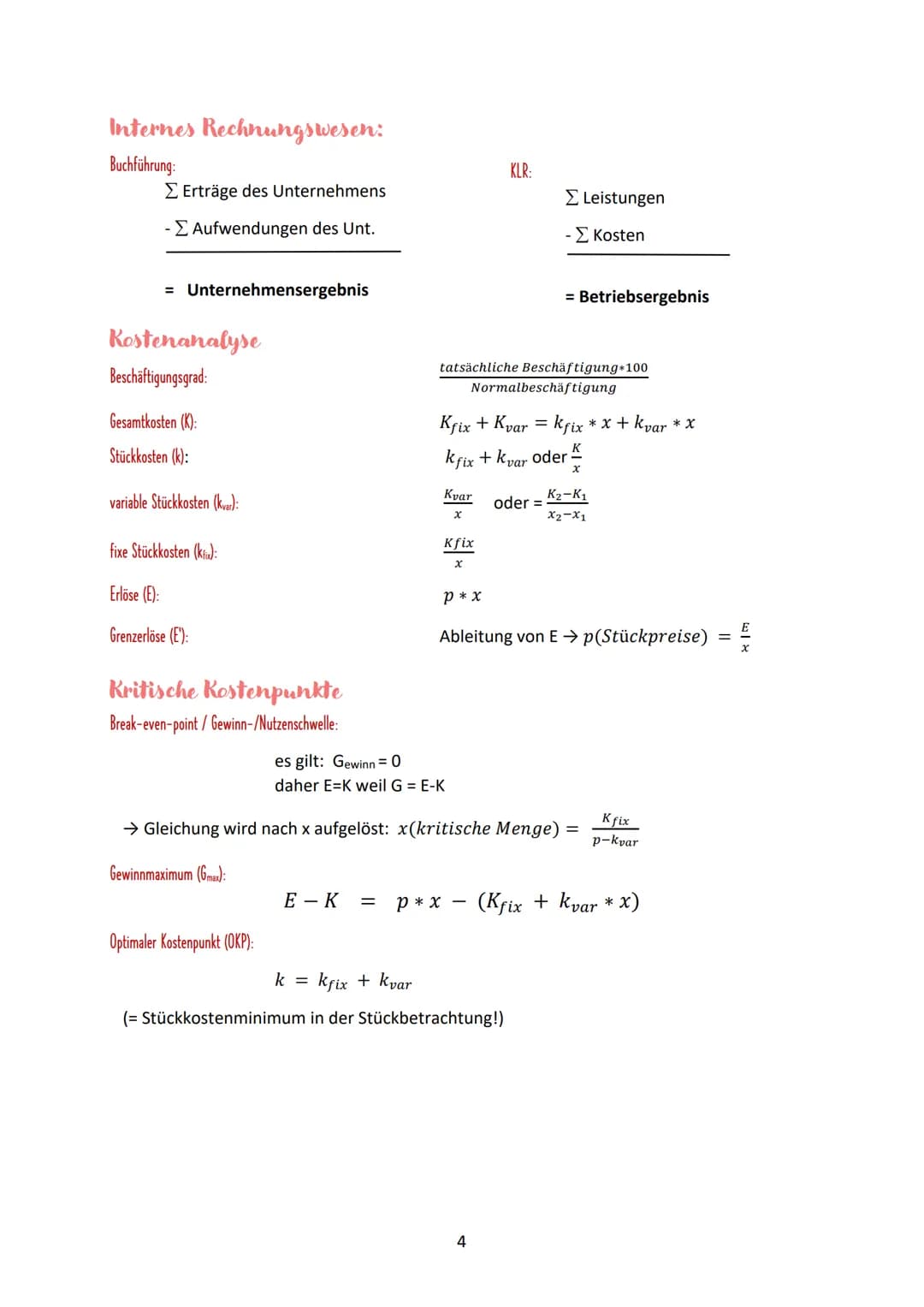 FORMELSAMMLUNG
BWL INHALT
Internes Rechnungswesen:
Buchführung:
KLR:
Kostenanalyse..
Beschäftigungsgrad:
Gesamtkosten (K):.
Stückkosten (k).