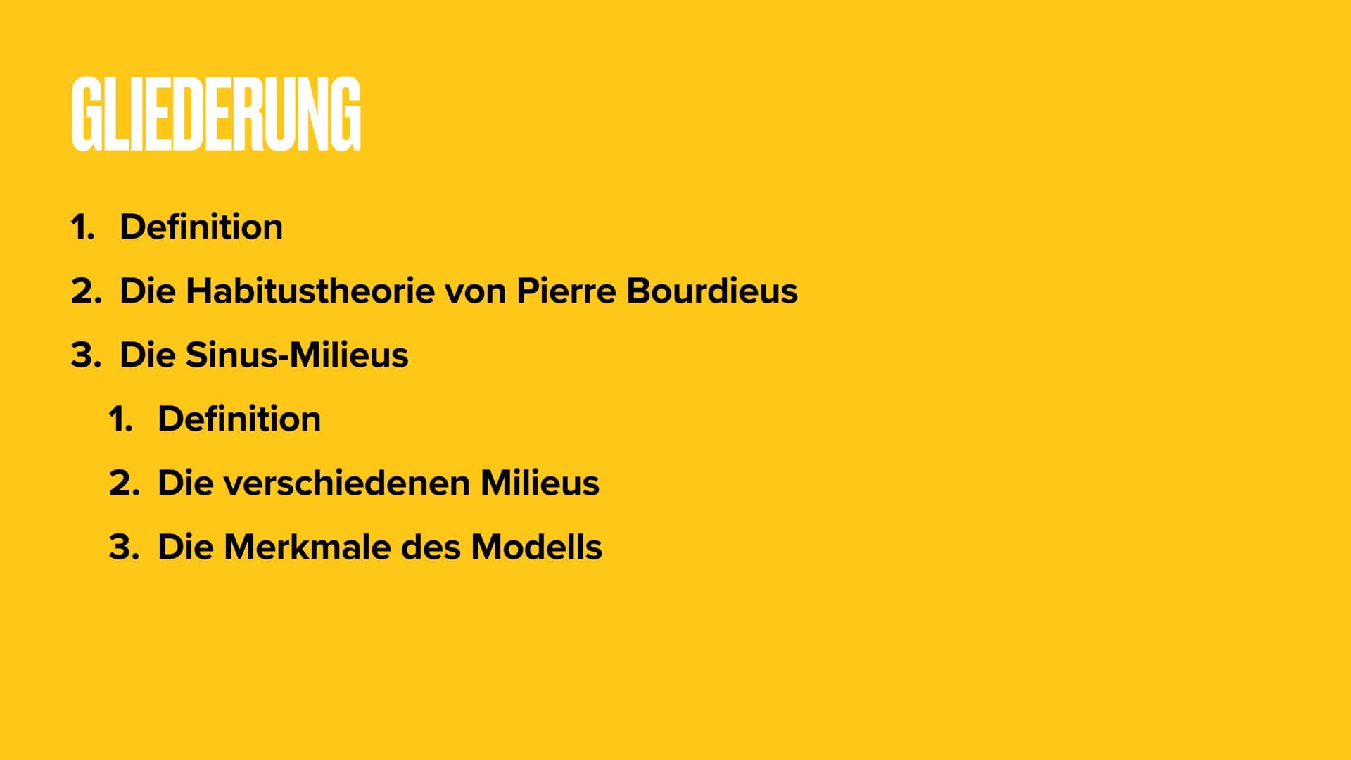 SOZIALE MILIEUS GLIEDERUNG
1. Definition
2. Die Habitustheorie von Pierre Bourdieus
3. Die Sinus-Milieus
1. Definition
2. Die verschiedenen 