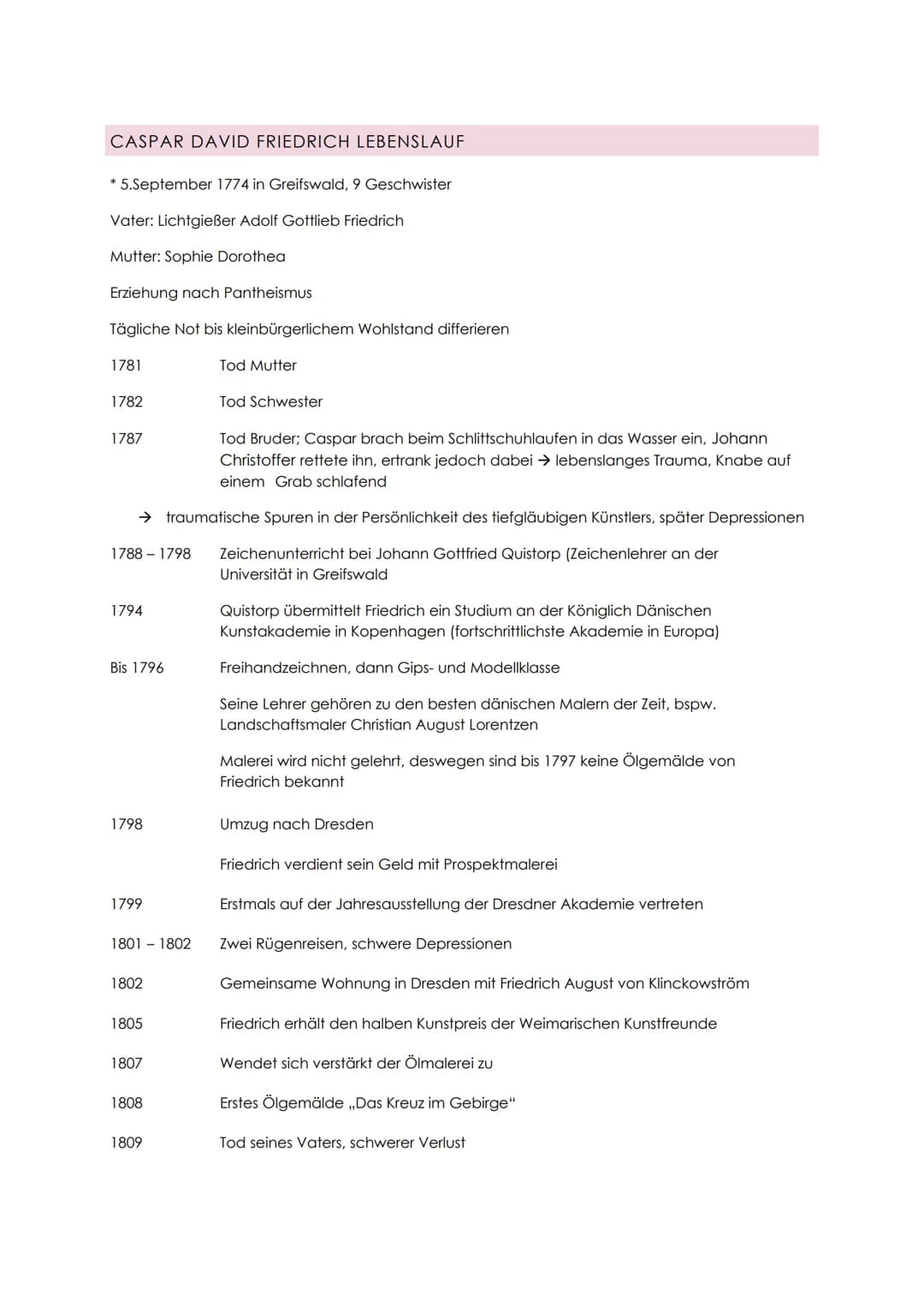 CASPAR DAVID FRIEDRICH LEBENSLAUF
* 5.September 1774 in Greifswald, 9 Geschwister
Vater: Lichtgießer Adolf Gottlieb Friedrich
Mutter: Sophie