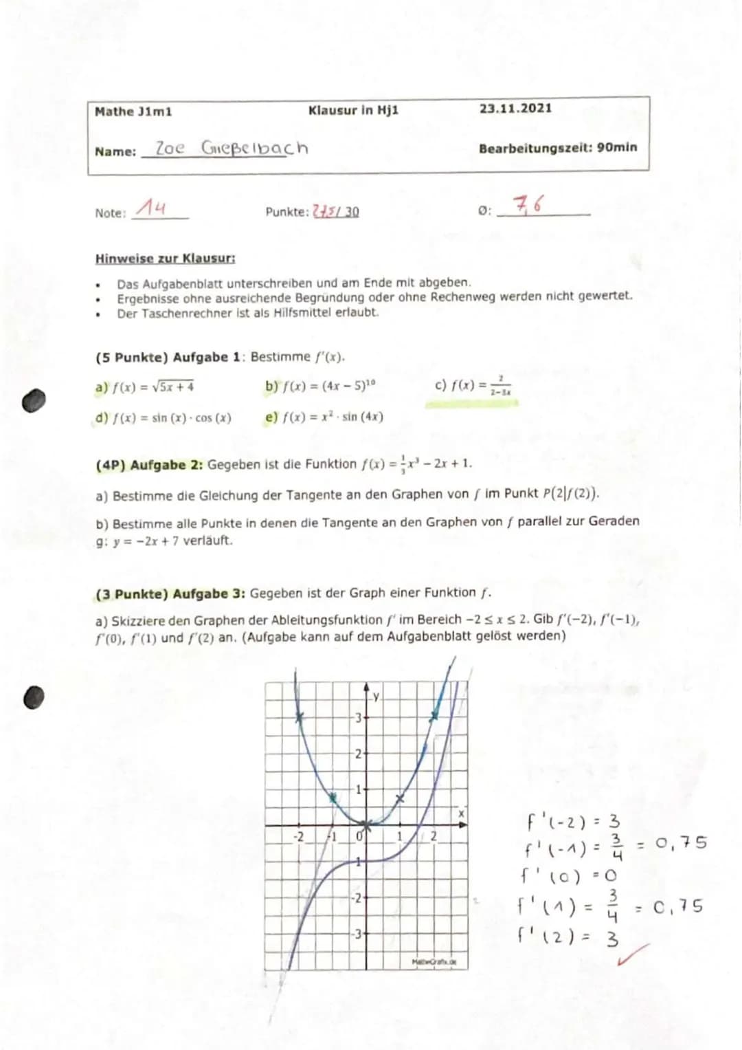 Mathe J1m1
Name: Zoe Gießelbach
Note:
.
14
.
Klausur in Hj1
Punkte: 245/30
Hinweise zur Klausur:
Das Aufgabenblatt unterschreiben und am End