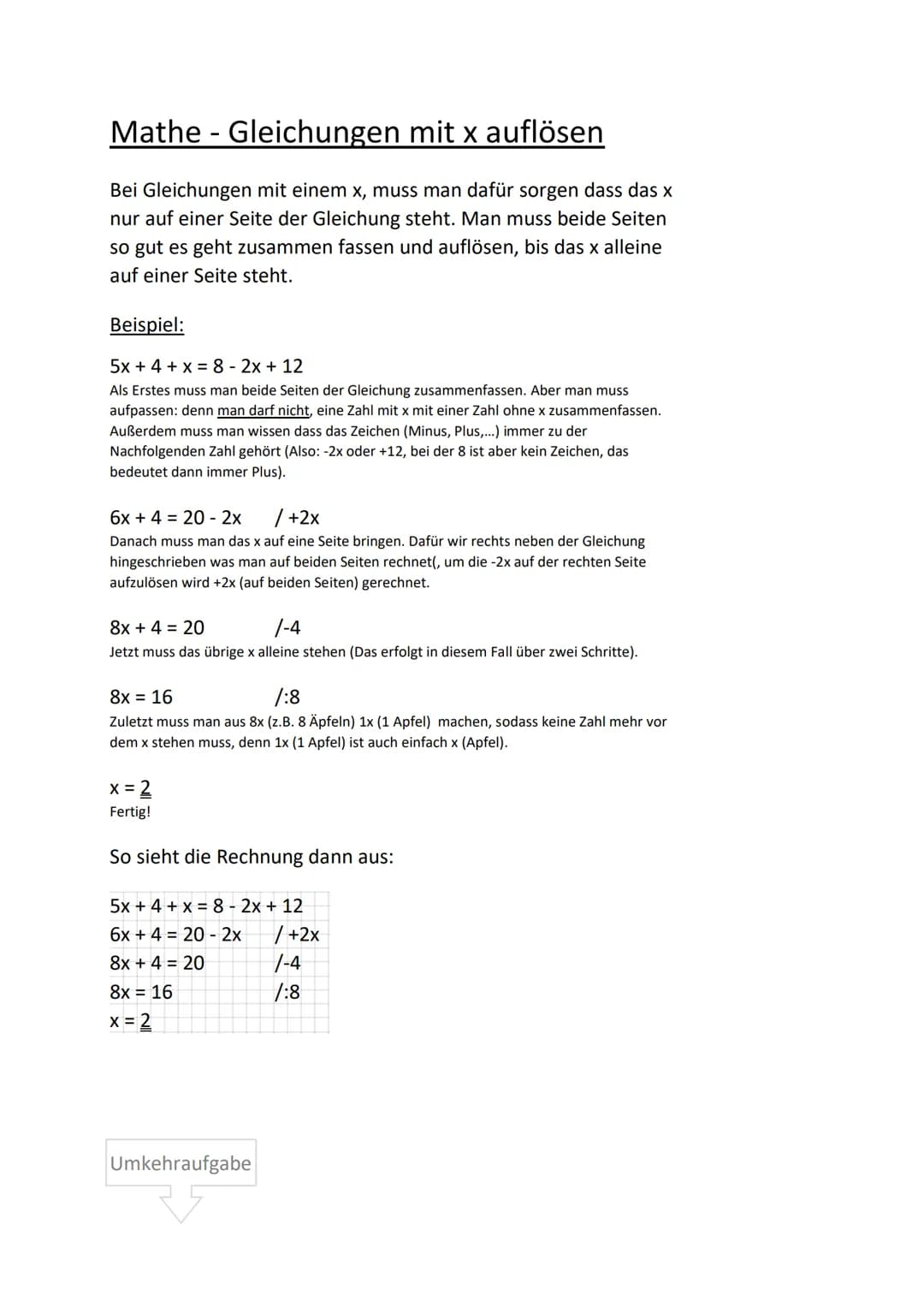Mathe - Gleichungen mit x auflösen
Bei Gleichungen mit einem x, muss man dafür sorgen dass das x
nur auf einer Seite der Gleichung steht. Ma
