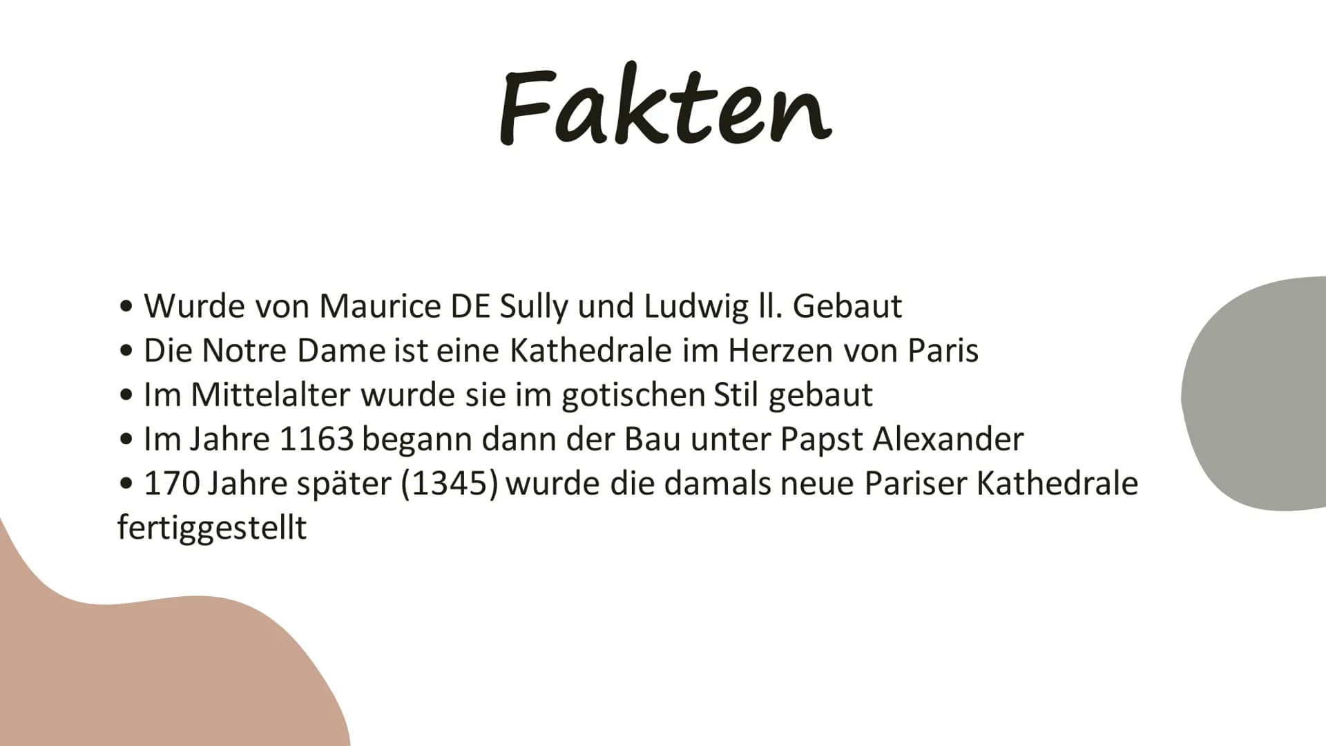 Notre Dame de
Paris Fakten
• Wurde von Maurice DE Sully und Ludwig II. Gebaut
Die Notre Dame ist eine Kathedrale im Herzen von Paris
• Im Mi