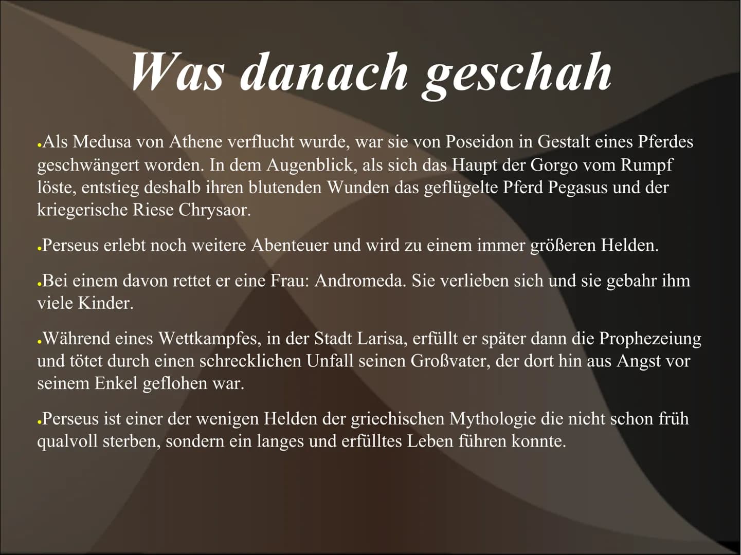 Perseus und Medusa Perseus
.Perseus ist der Sohn von Zeus und Danaë. Er gehört zu den
bekanntesten Helden der griechischen Mythologie. Danaë