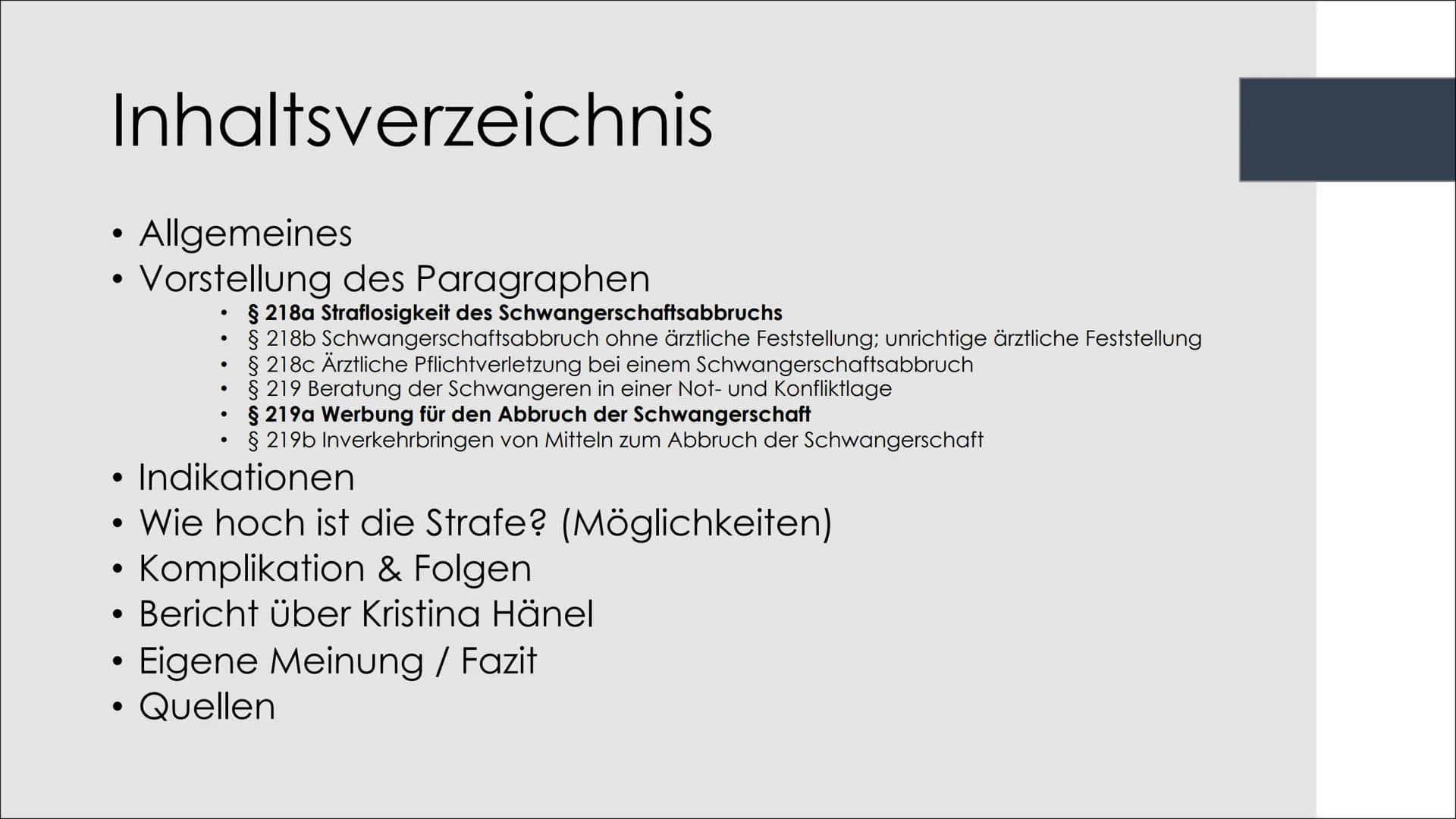 § 218
Schwangerschaftsabbruch Inhaltsverzeichnis
●
●
●
●
●
Allgemeines
Vorstellung des Paragraphen
• § 218a Straflosigkeit des Schwangerscha