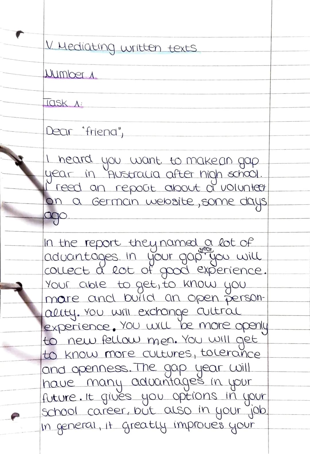 V. Mediating written texts
Number 1
Task A
Dear friend",
I heard
you
want to makean gap
year in Australia after high school.
I reed an repou