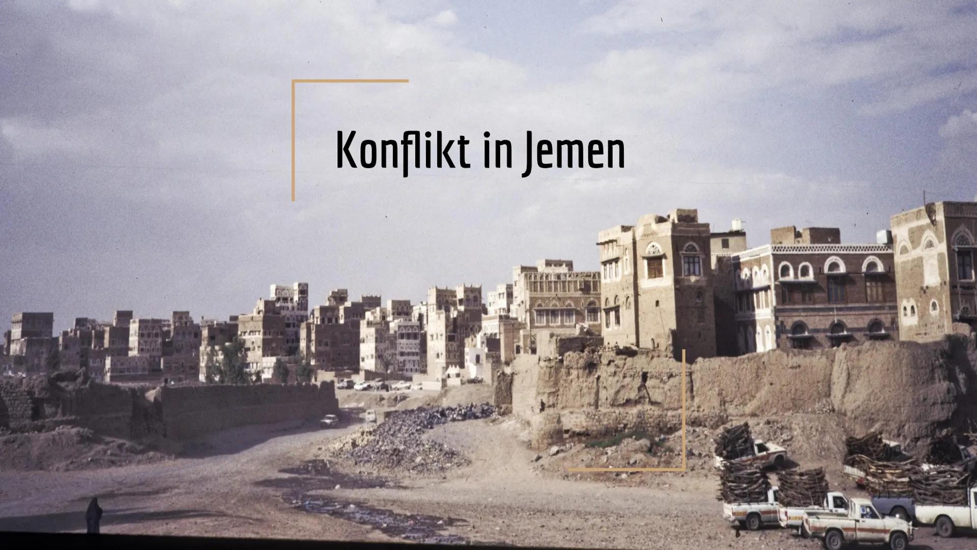 Konflikt in Jemen
888000 Inhaltsverzeichnis
- Lage
- Entwicklung des Konflikts
- Humanitäre Lage
- zentrale Konfliktfelder (Wirtschaft, Reli