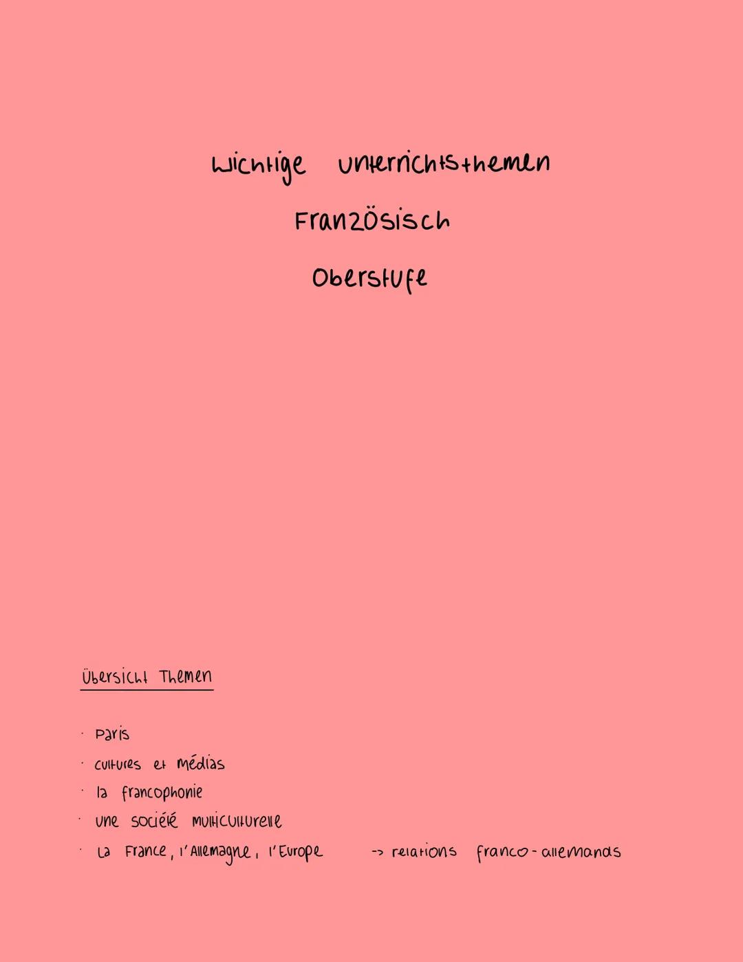 wichtige unterrichtsthemen

Französisch

Oberstufe

Übersicht Themen

*   Paris
*   cultures et médias
*   la francophonie
*   une société M