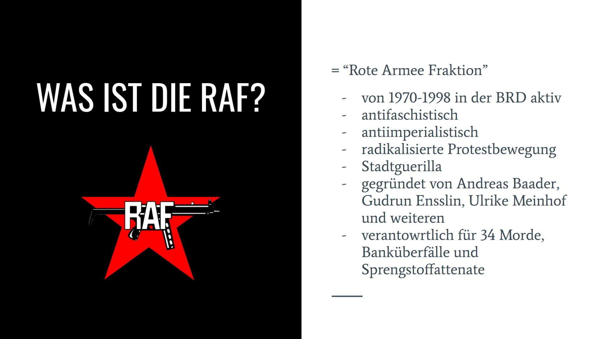 DIE RAF
ROTE ARMEE FRAKTION
Celina Recknagel
12/2 130
DER
BAADER
MEINHOF
KOMPLEX
https://youtu.be/rokR8q113vQ RAF - ROTE ARMEE FRAKTION
GLIE