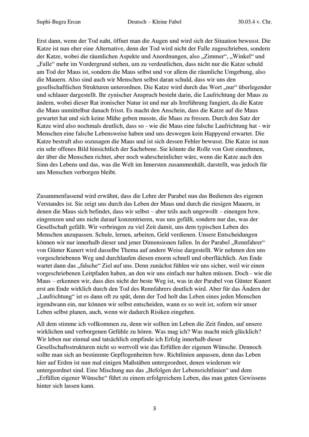 Suphi-Bugra Ercan
Deutsch - Kleine Fabel
30.03.4 v. Chr.
Eine Welt, derer Individuen sich von Strukturen anderer leiten lassen, ist und war 