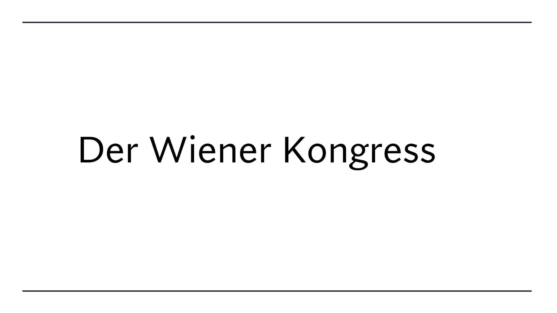 Wiener
Kongress
Fluch oder Segen? Gliederung
Vorgeschichte
Wiener Kongress
3 Prinzipien
Ziele & Ergebnisse
Inwiefern ist der Kongress gelung
