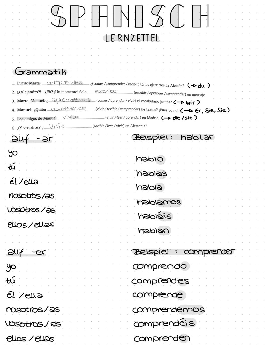 Grammatik
1. Lucía: Marta, comprendes
2. ¿Alejandro?! -¿Eh? ¡Un momento! Solo
3. Marta: Manuel, aprendemos
4. Manuel: ¿Quién comprende
5. Lo