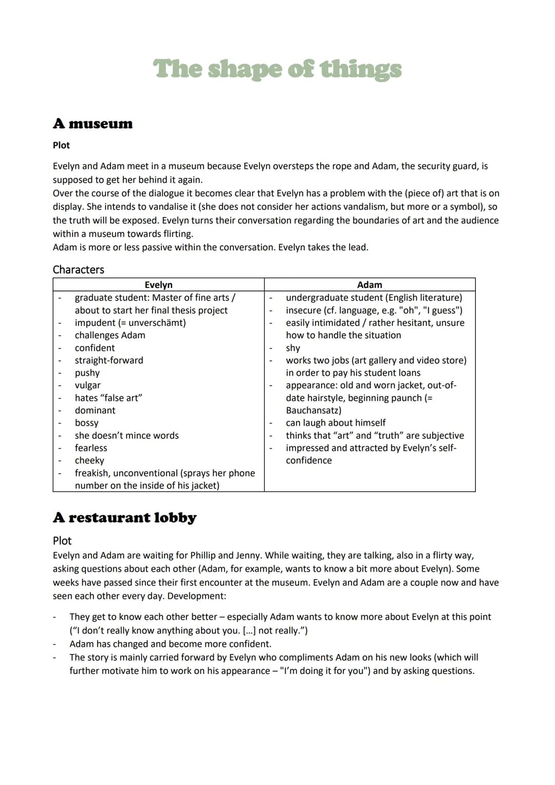 A museum
Plot
The shape of things
Evelyn and Adam meet in a museum because Evelyn oversteps the rope and Adam, the security guard, is
suppos