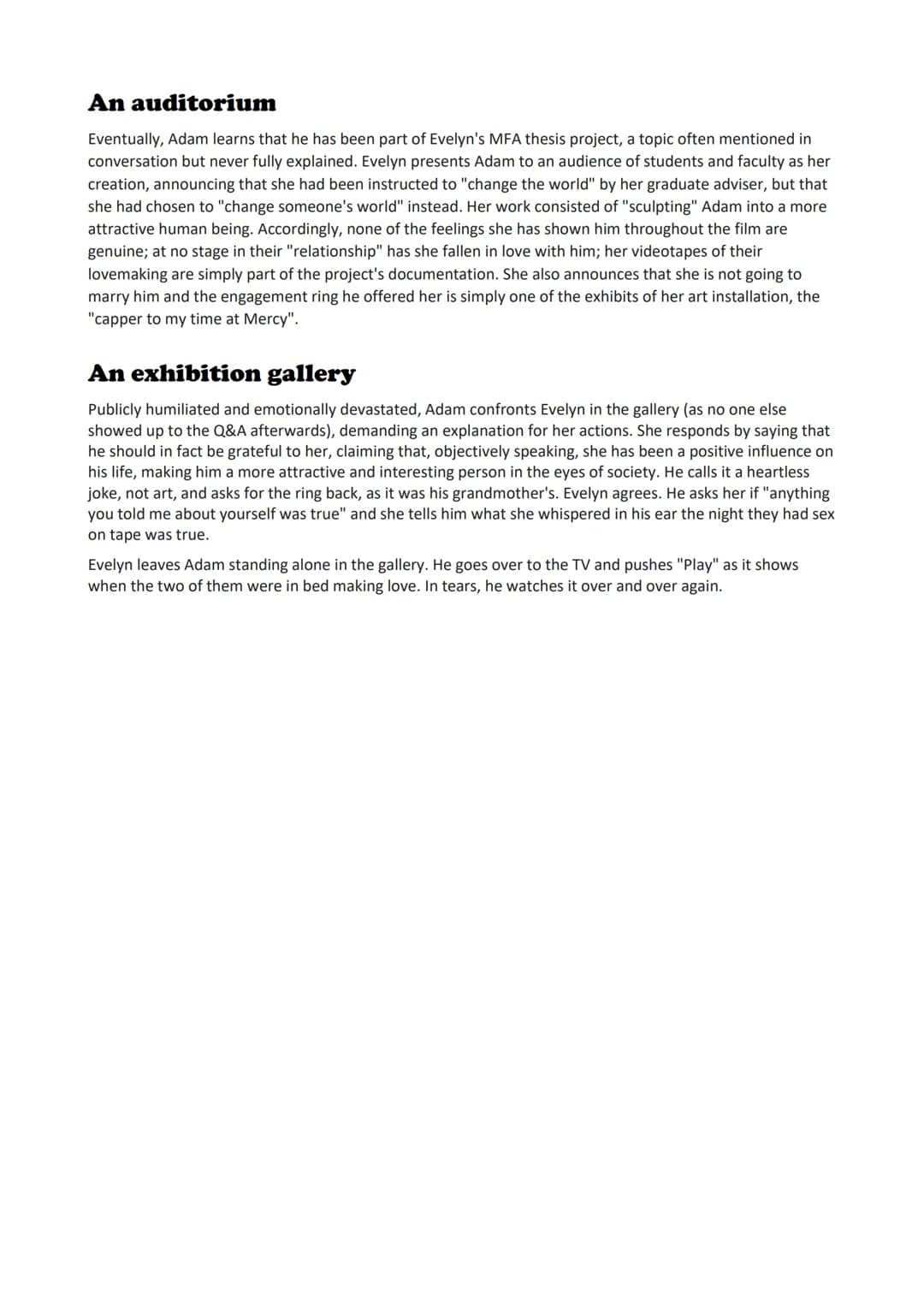 A museum
Plot
The shape of things
Evelyn and Adam meet in a museum because Evelyn oversteps the rope and Adam, the security guard, is
suppos