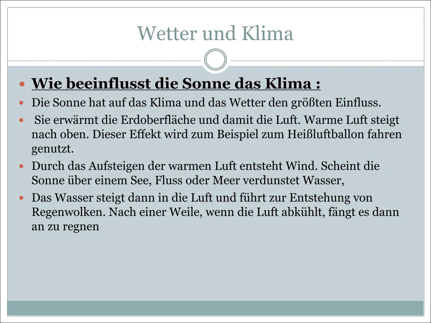 Wetter und Klima Handout
Beantworte alle Fragen zur Power Point Präsentation
1. Was bedeutet Klima/ Wetter ?
2. Nenne 2 Klimazonen mit jewei