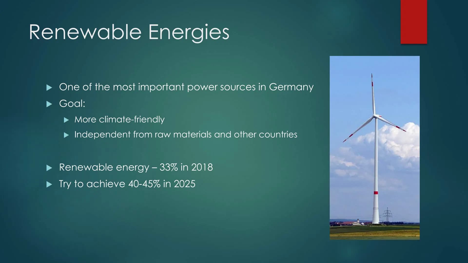 Renewable Energies
FOCUSING ON WIND POWER Agenda
► Renewable Energies
Wind Power
Facts
▸ Advantages
Disadvantages
► General Conclusion Renew