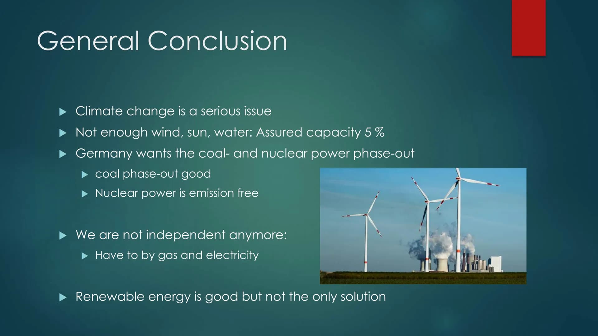 Renewable Energies
FOCUSING ON WIND POWER Agenda
► Renewable Energies
Wind Power
Facts
▸ Advantages
Disadvantages
► General Conclusion Renew