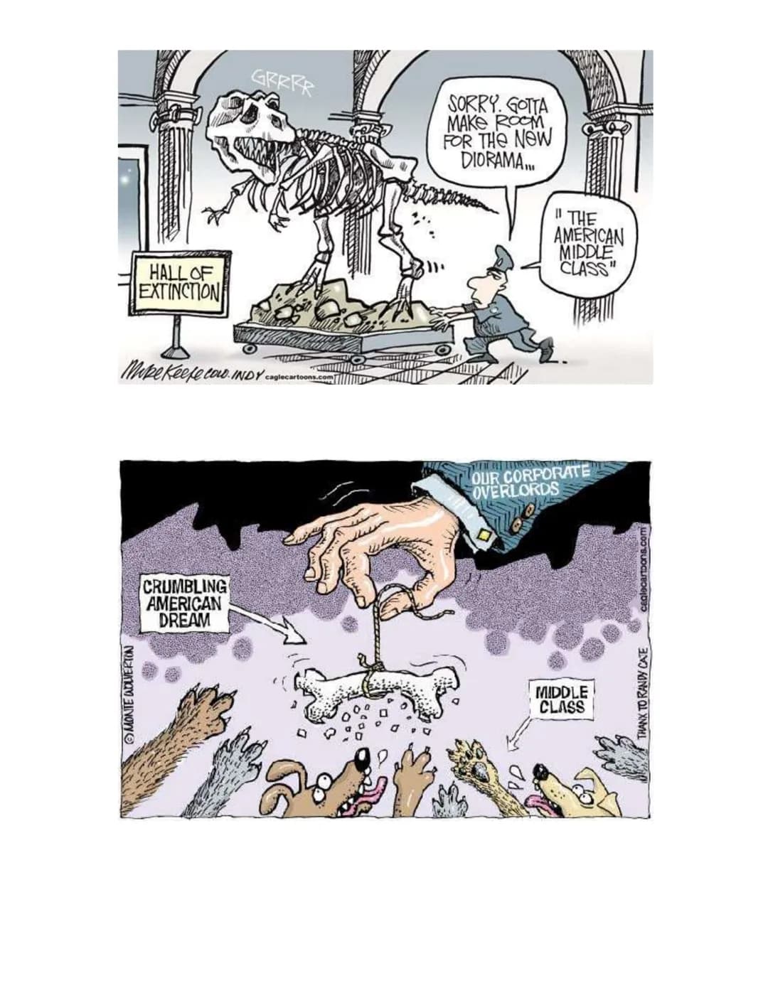 HALL OF
EXTINCTION
MONTE WOLVERTON
Mike Keete COLD. INDYcaglecartoons.com
GRRRR
CRUMBLING
AMERICAN
DREAM
SORRY. GOTTA
MAKE ROOM,
FOR THE NOW