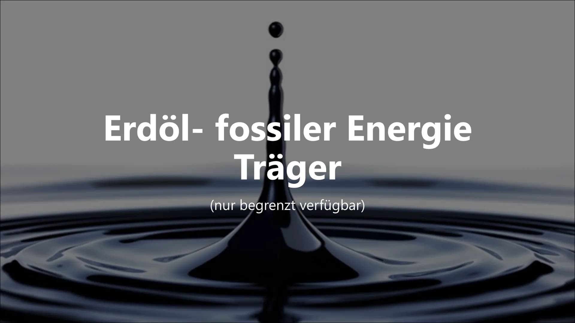 Erdöl- fossiler Energie
Träger
(nur begrenzt verfügbar) Inhaltsverzeichnis
●
●
●
●
●
●
●
Was ist Erdöl?
Wie entsteht Erdöl?
Erdölförderung
E