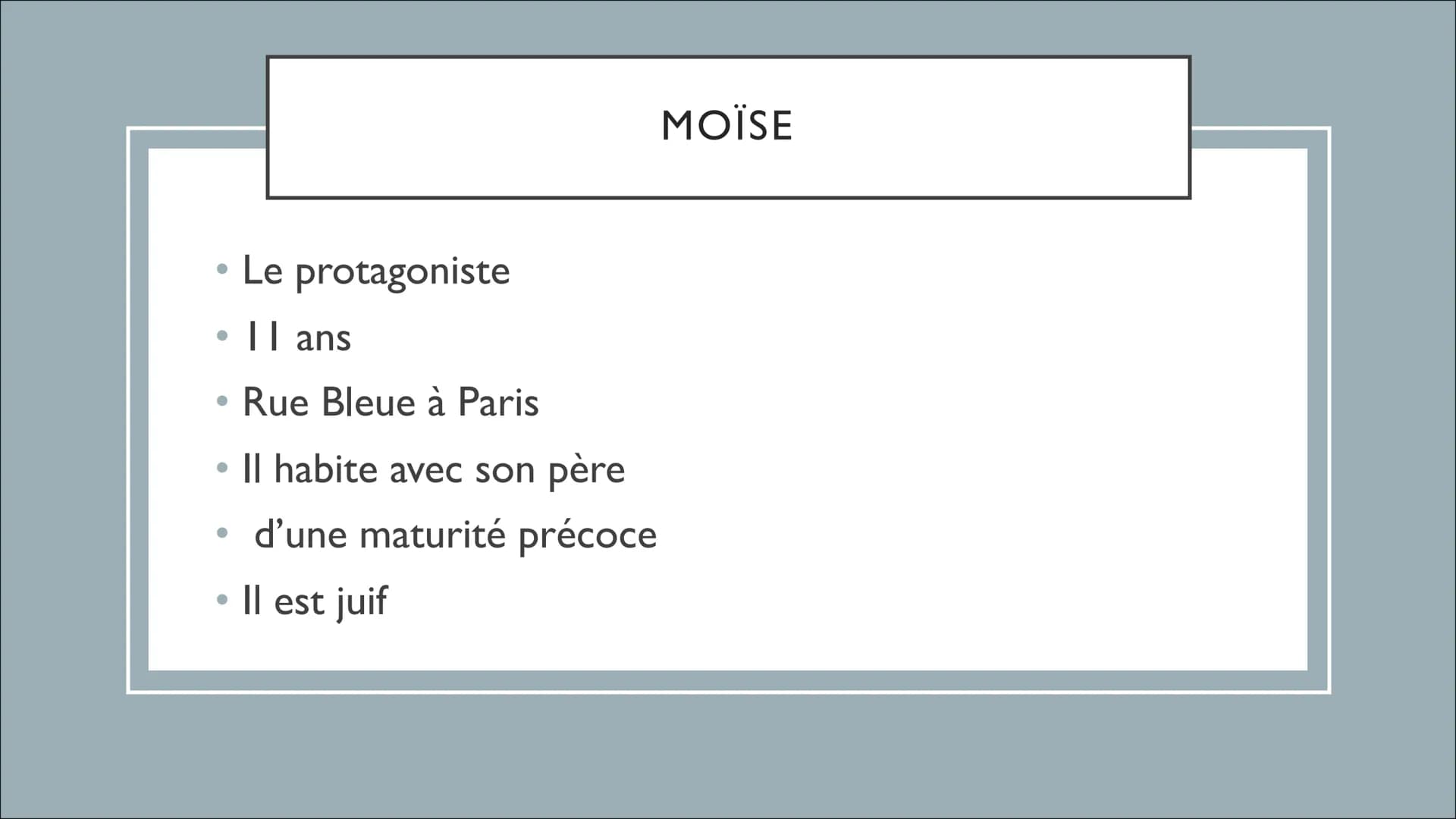 MONSIEUR IBRAHIM ET LES FLEURS DU CORAN
LA FAMILLE - ●
• Moïse
• Le père
La mère
●
Popol
• Monsieur Ibrahim
●
●
LES SUJETS
Comparaison entre