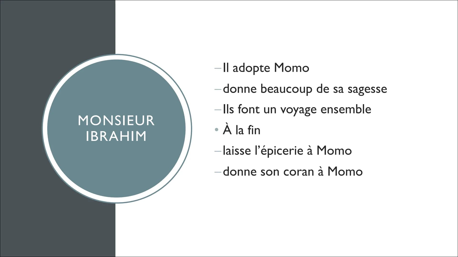 MONSIEUR IBRAHIM ET LES FLEURS DU CORAN
LA FAMILLE - ●
• Moïse
• Le père
La mère
●
Popol
• Monsieur Ibrahim
●
●
LES SUJETS
Comparaison entre