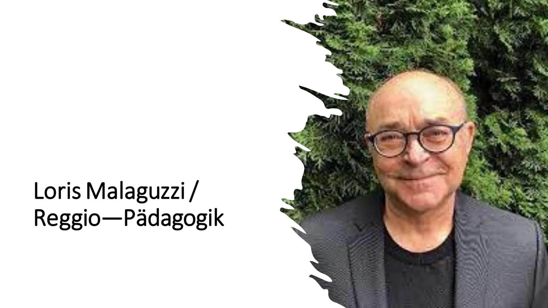 Loris Malaguzzi/
Reggio-Pädagogik Inhaltsverzeichnis
Biografie & Grundannahme
Offenheit & Sozialdemokratische Lage der Reggio-Pädagogik
• Bi