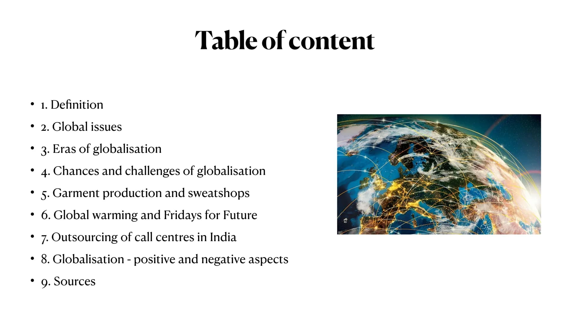 Globalisation ●
●
1. Definition
• 2. Global issues
• 3. Eras of globalisation
●
4. Chances and challenges of globalisation
●
5. Garment prod