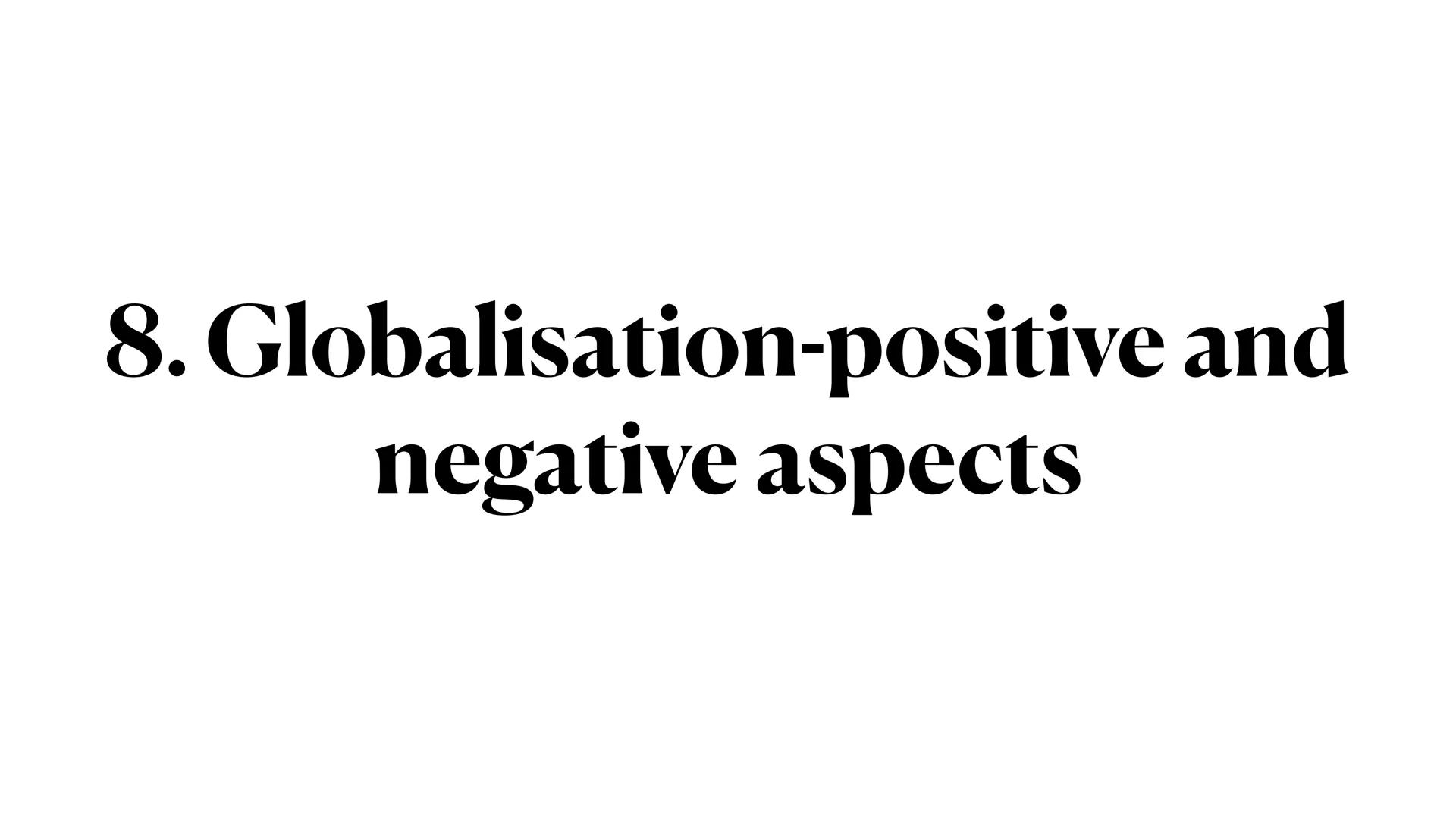 Globalisation ●
●
1. Definition
• 2. Global issues
• 3. Eras of globalisation
●
4. Chances and challenges of globalisation
●
5. Garment prod