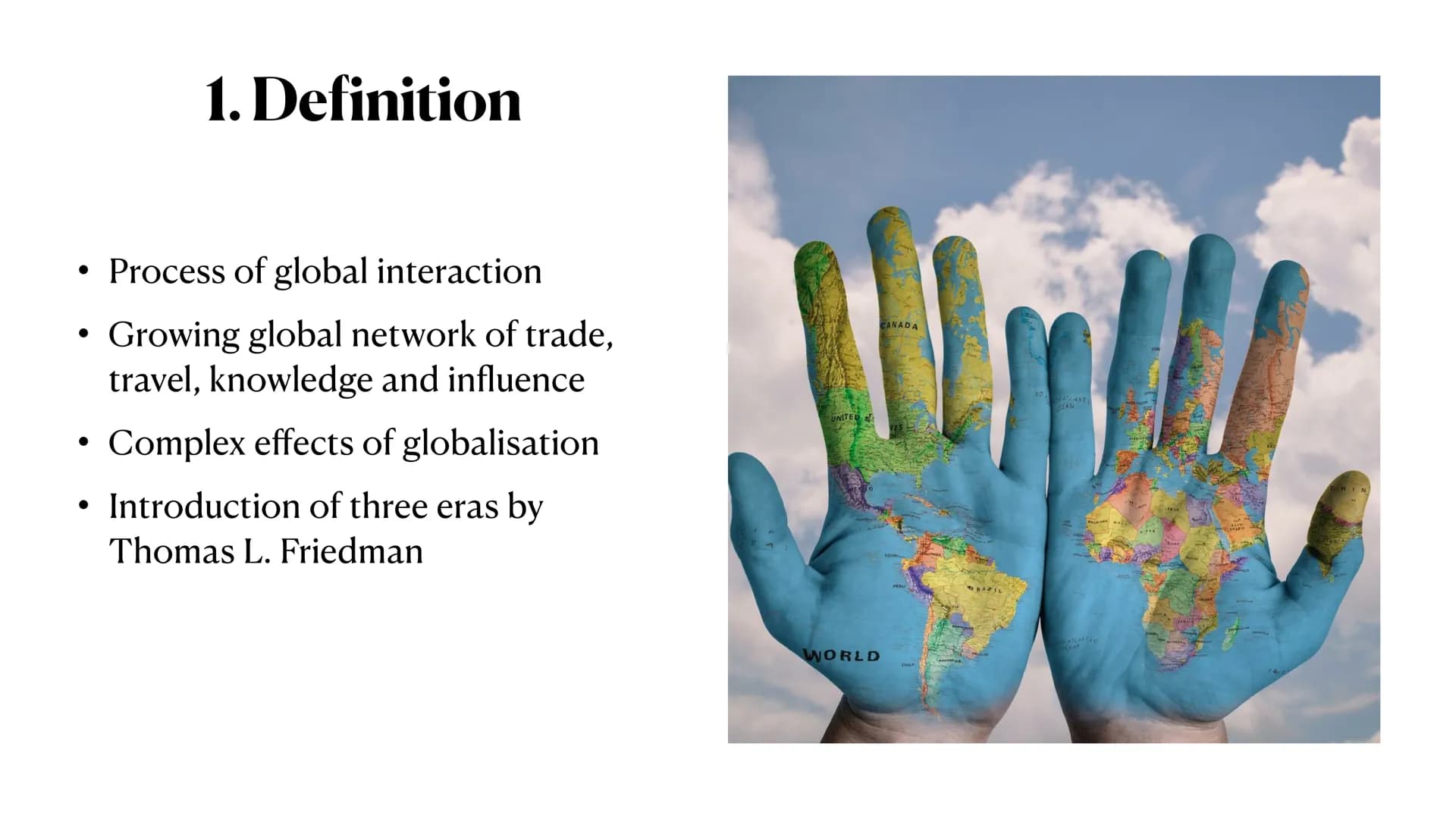 Globalisation ●
●
1. Definition
• 2. Global issues
• 3. Eras of globalisation
●
4. Chances and challenges of globalisation
●
5. Garment prod