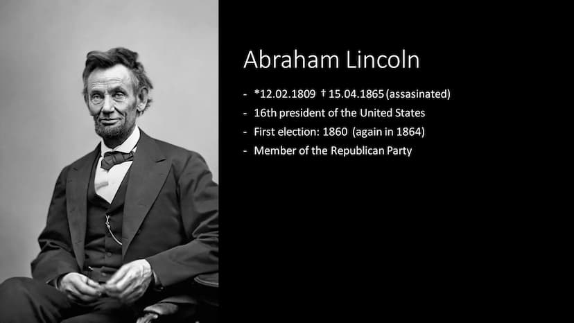 Abraham Lincoln
American Presidents Abraham Lincoln
*12.02.1809 † 15.04.1865 (assasinated)
16th president of the United States
First electio