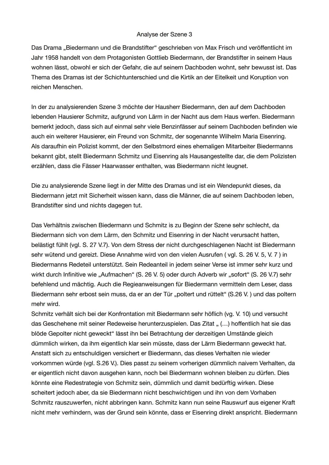 Analyse der Szene 3
Das Drama ,,Biedermann und die Brandstifter" geschrieben von Max Frisch und veröffentlicht im
Jahr 1958 handelt von dem 