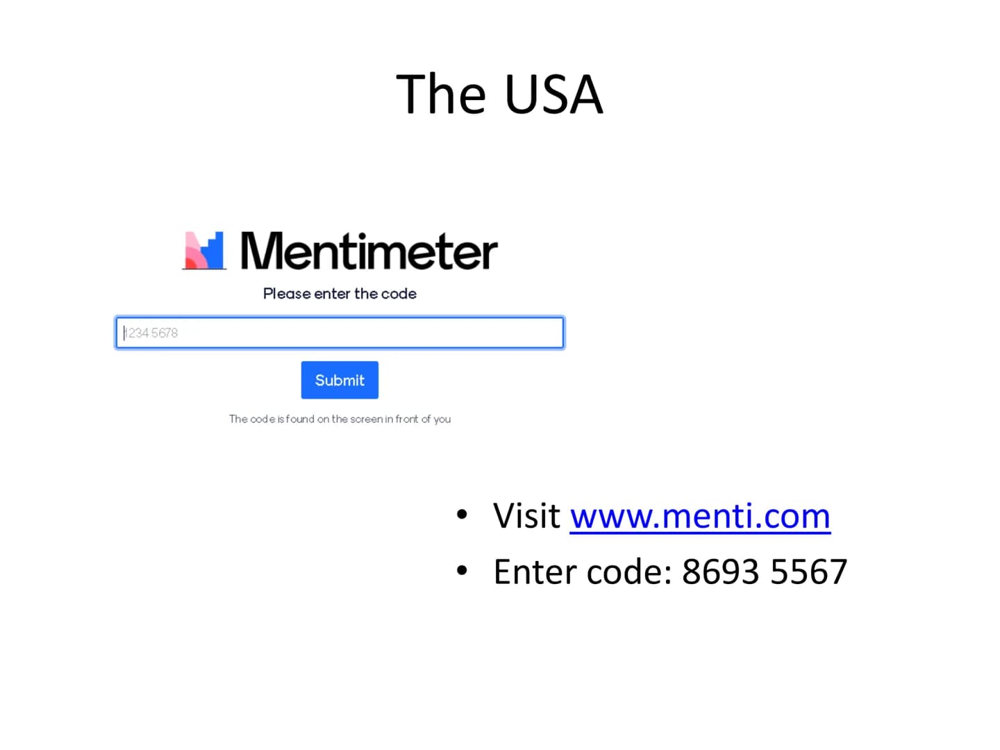 American Dream
(Schülerfolien) 12345678
The USA
Mentimeter
Please enter the code
Submit
The code is found on the screen in front of you
Visi