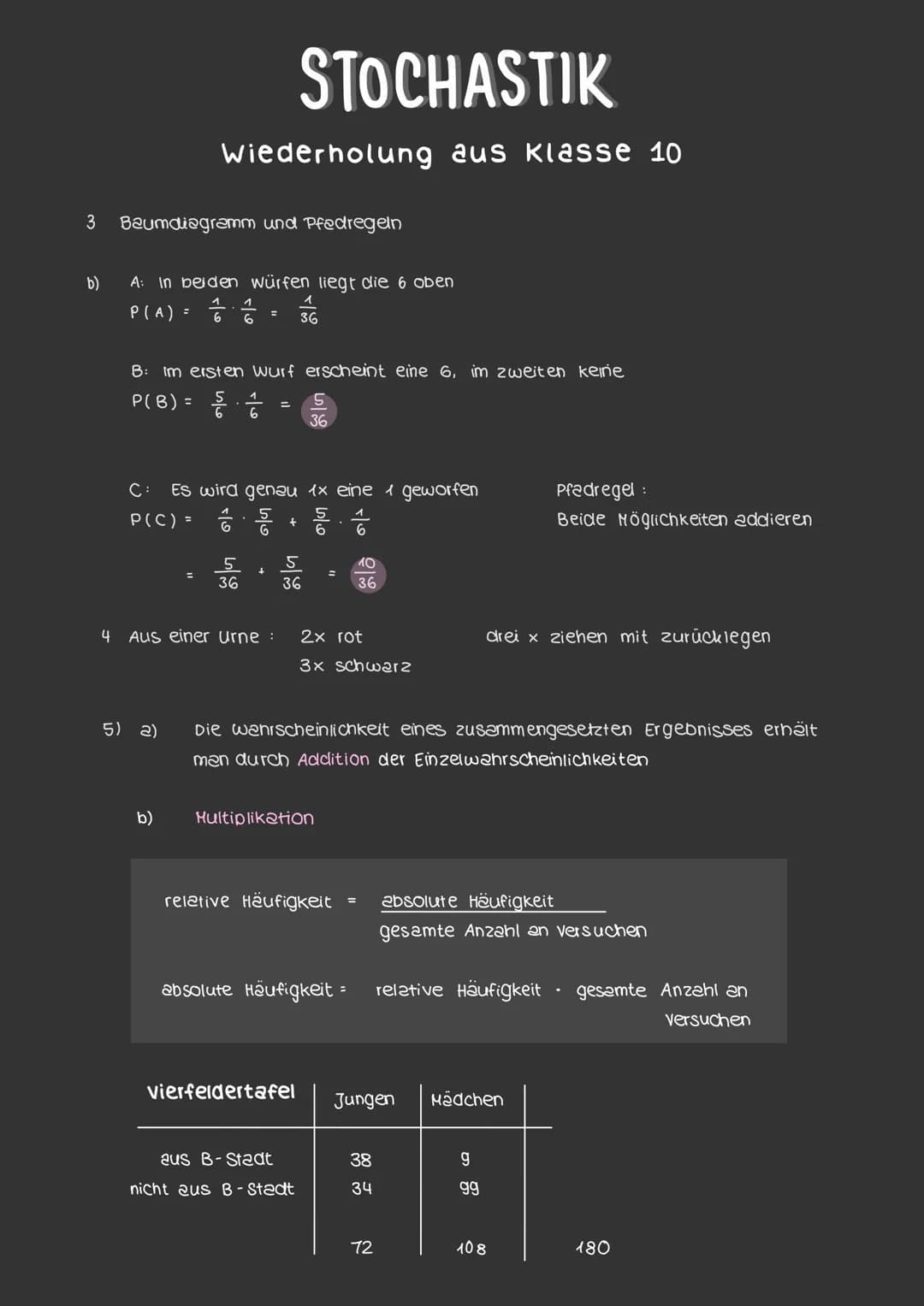 3 Baumdiagramm und Pfedregeln
b)
4
A: In beiden Würfen liegt die 6 oben
P(A) =
P(B) =
STOCHASTIK
Wiederholung aus klasse 10
B: Im ersten wur