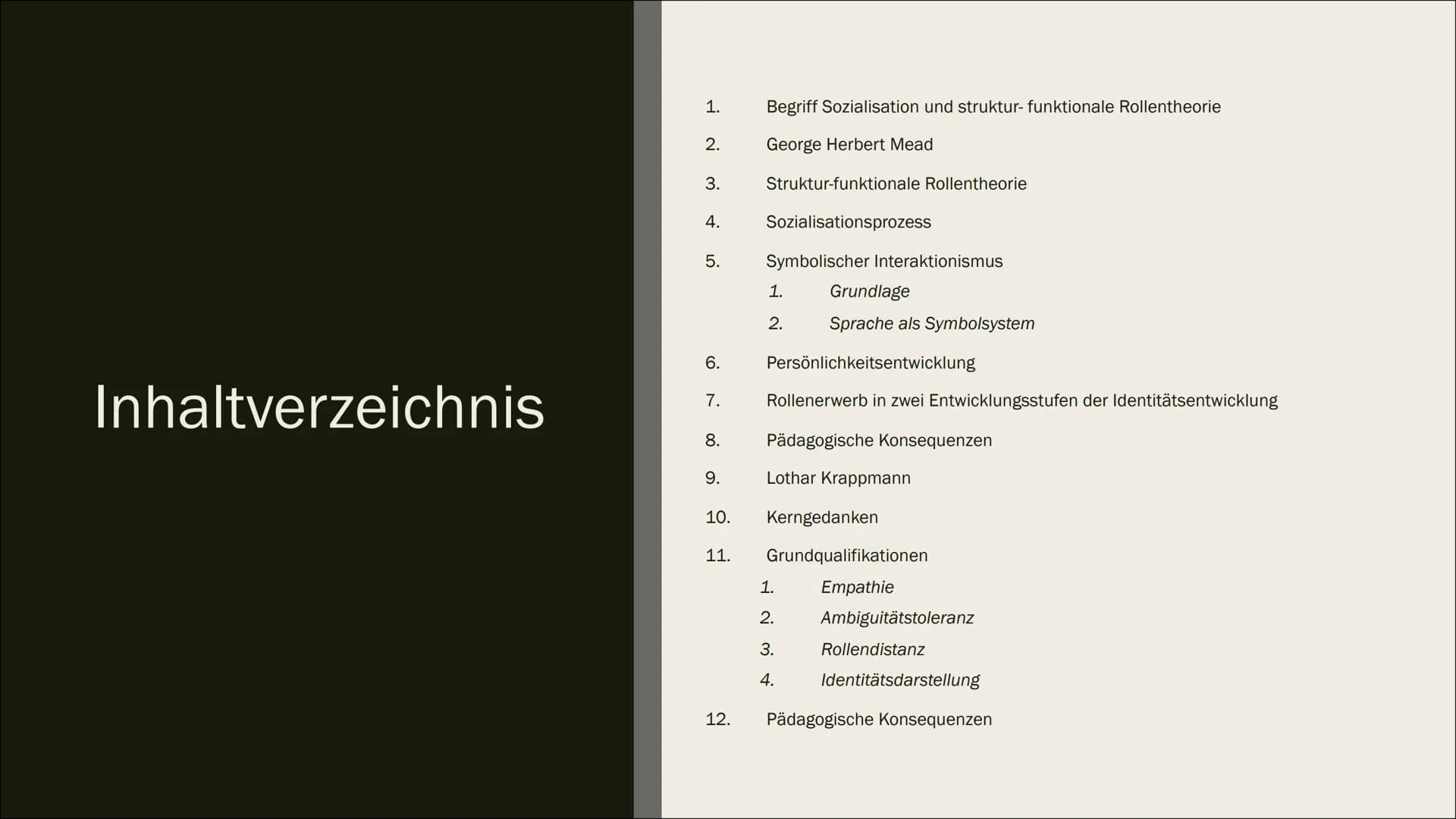 SOZIALISATION ALS ROLLENLERNENS NACH
MEAD + SOZIOLOGISCHER
INTERAKTIONISMUS NACH KRAPPMANN
Eine Präsentation von Lilith
**
** Inhaltverzeich