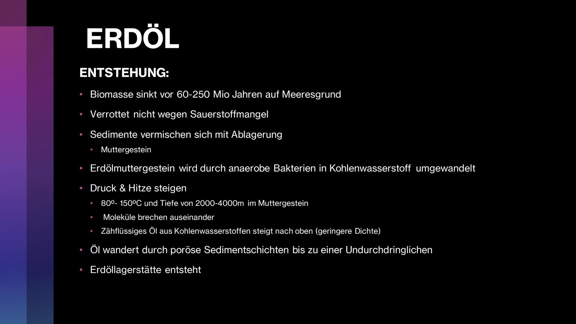 Erdöl,
Erdgas, und
Kohle
Entstehung, Vorkommen,
Förderung, und Transport Gliederung
ERDÖL
• Entstehung
●
Vorkommen
●
●
●
Förderung
Transport