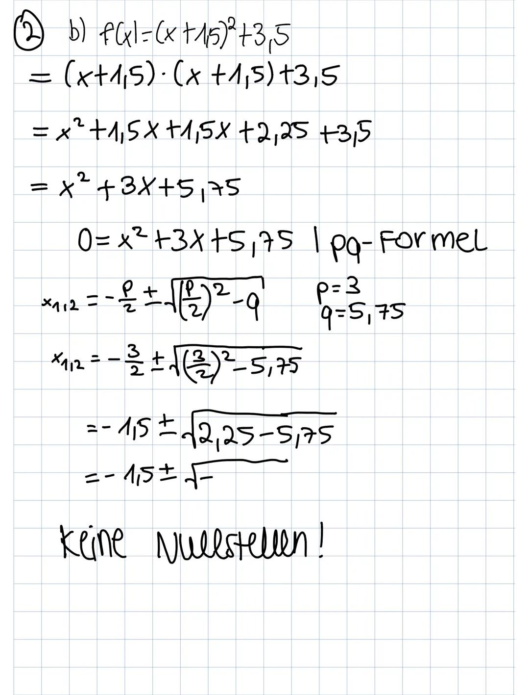 α)
④a)
"F(x)=(x+7)²-4
b) f(x)=(x+15)2+3,5
C) P(-21-5,25), QC-11-6,25), R(01-5,25)
Allgemeine Form: f(x) = ax²+bx+c
ID Ansatz
Punkt Peinsetze