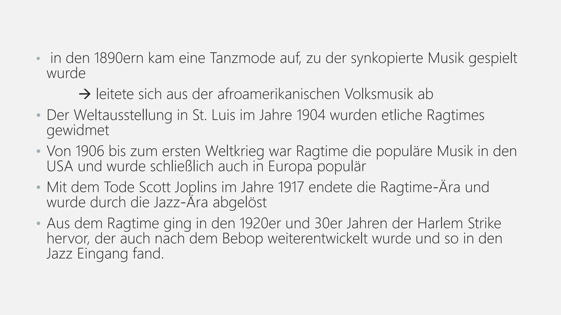 Ragtime Ragtime
1890
Musikrichtung, die im 19. Jahrhundert in den USA entstand, Vorläufer
des Jazz
ENTSTEHUNG & ENTWICKLUNG
übersetzt „, zer