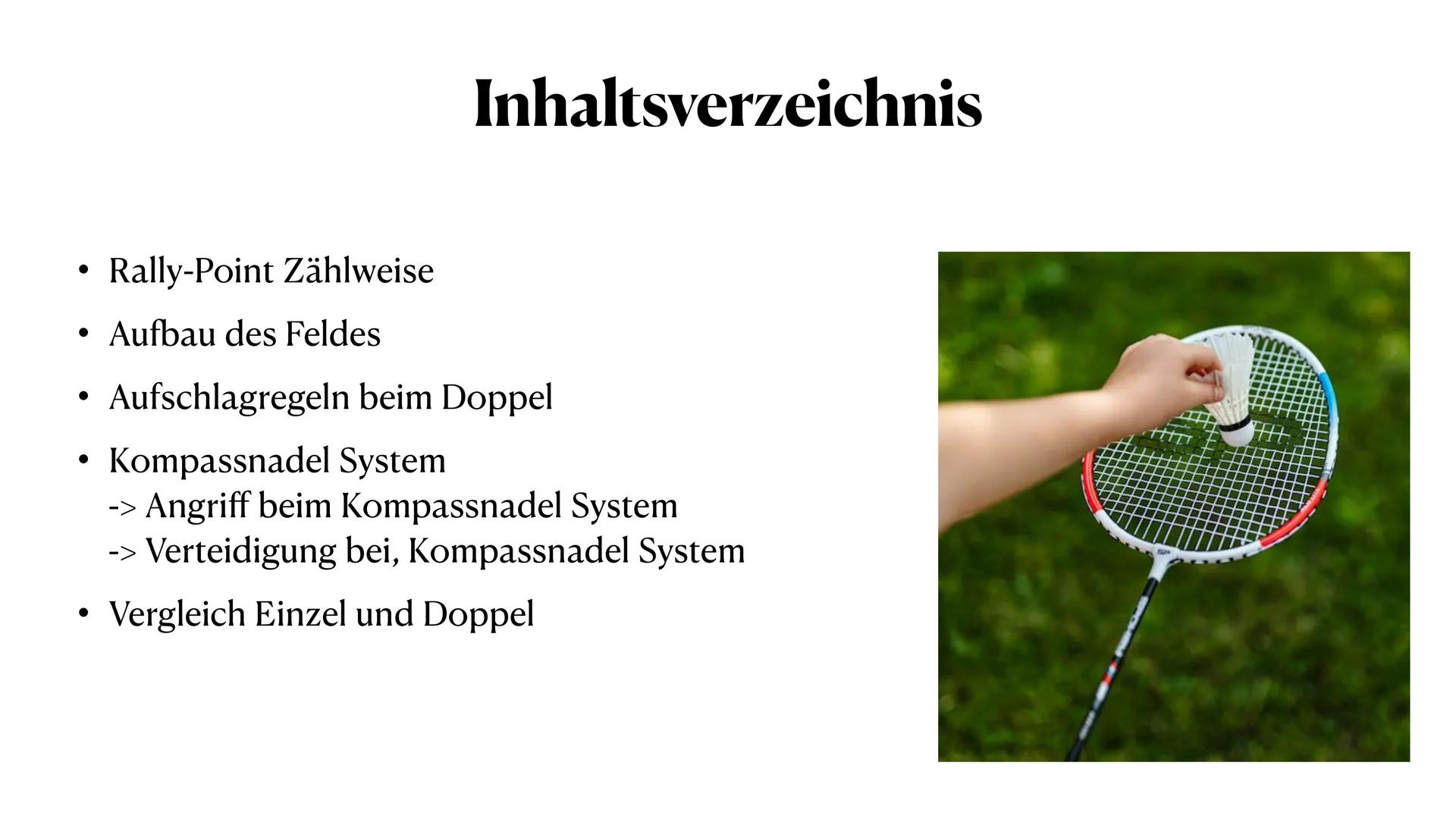 Badminton
Regeln im Doppel
537 ●
●
Inhaltsverzeichnis
Rally-Point Zählweise
Aufbau des Feldes
Aufschlagregeln beim Doppel
Kompassnadel Syste