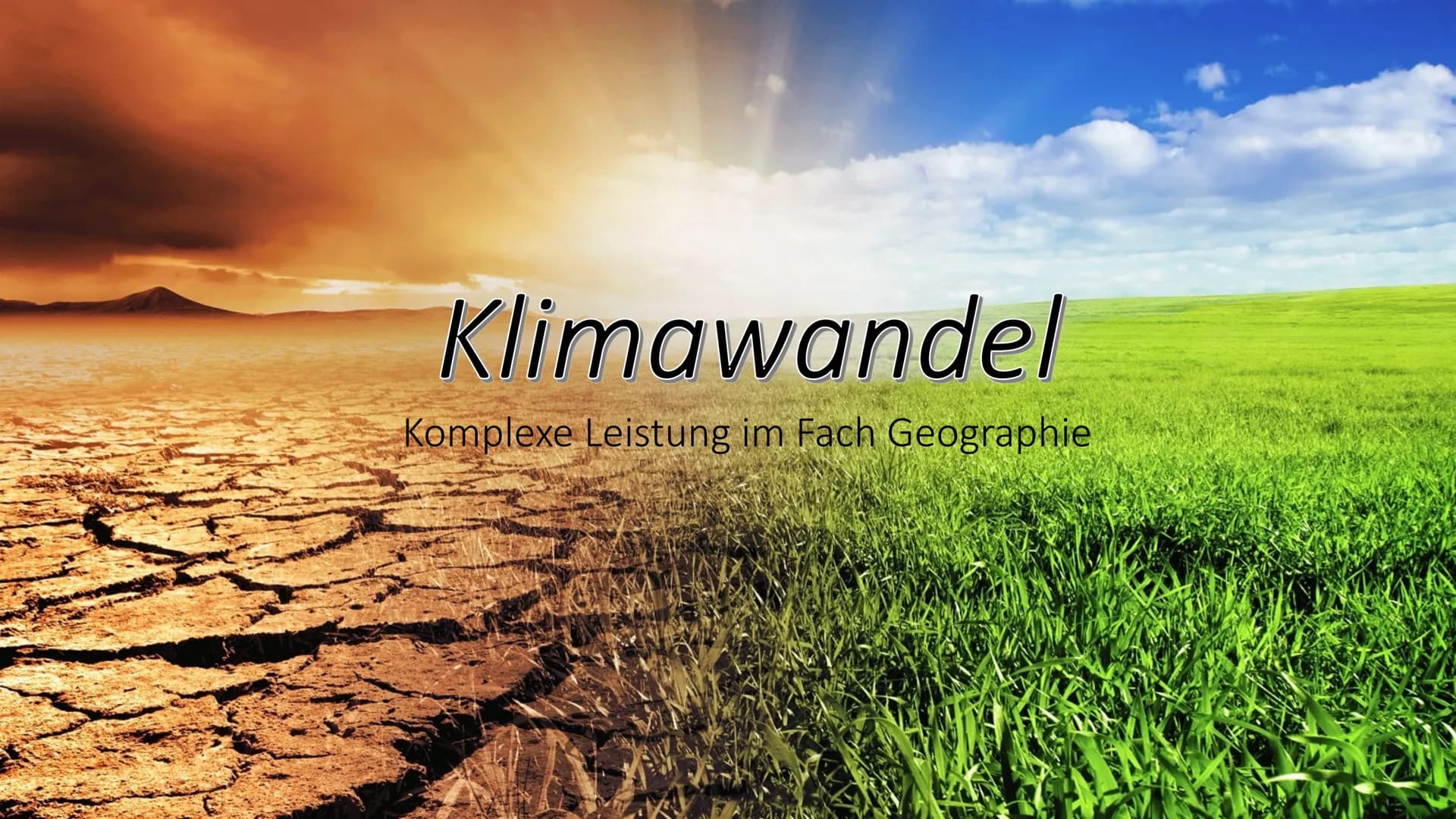 Klimawandel
Komplexe Leistung im Fach Geographie ,,Erst wenn der letzte Baum gerodet,
der letzte Fluss vergiftet,
der letzte Fisch gefangen 