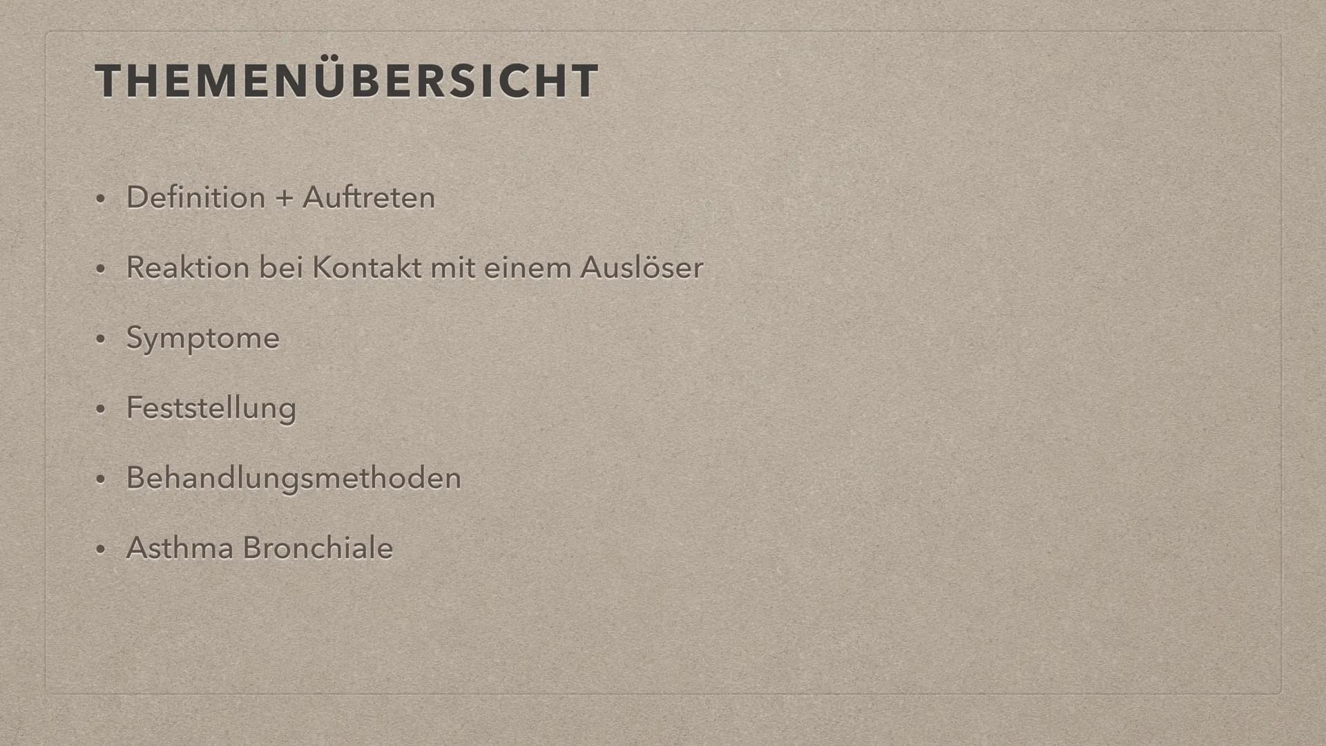 ALLERGIEN THEMENÜBERSICHT
●
• Reaktion bei Kontakt mit einem Auslöser
Symptome
Feststellung
●
●
●
Definition + Auftreten
●
Behandlungsmethod